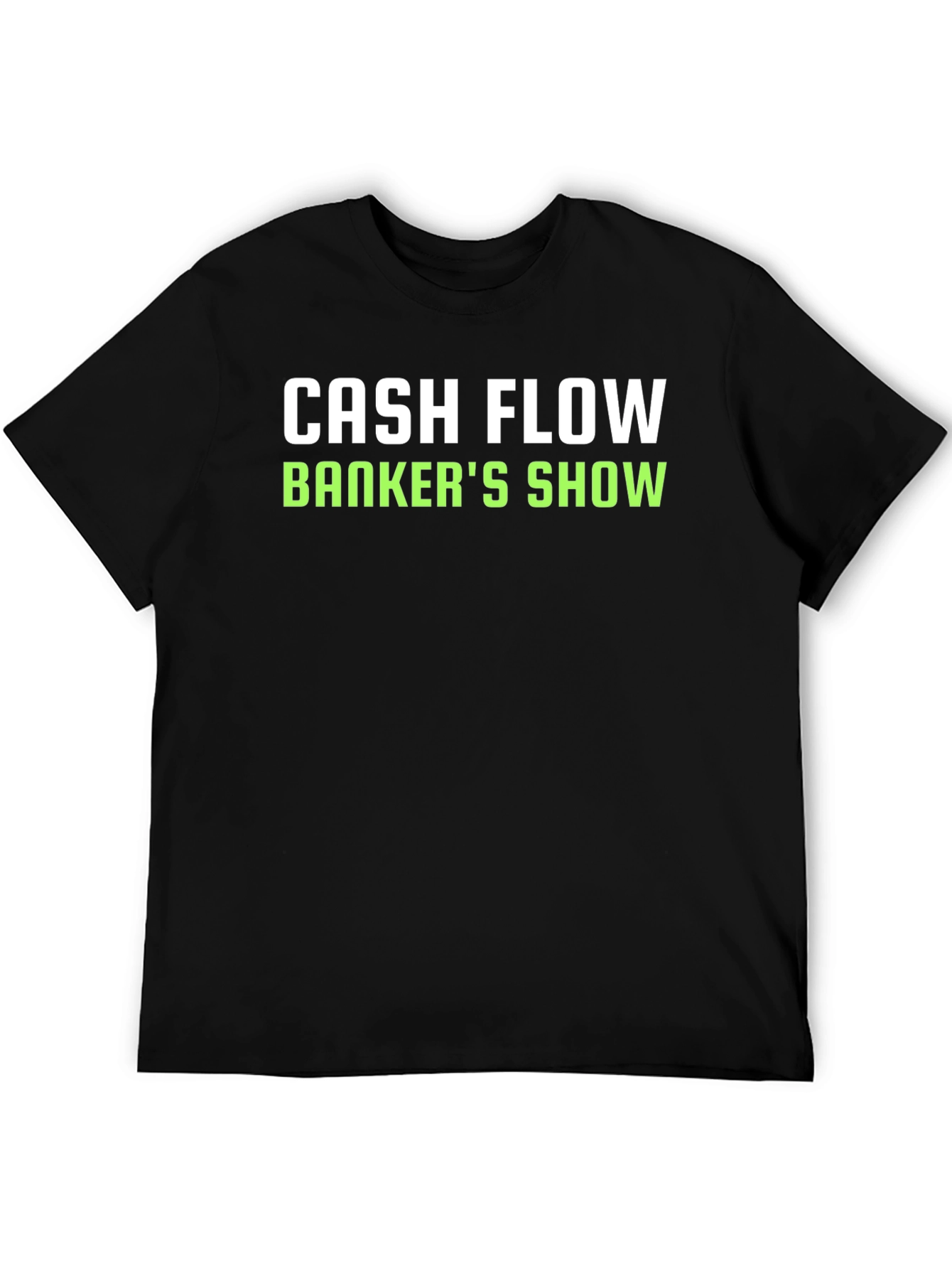 Cash Flow Bankers Show T-Shirt
