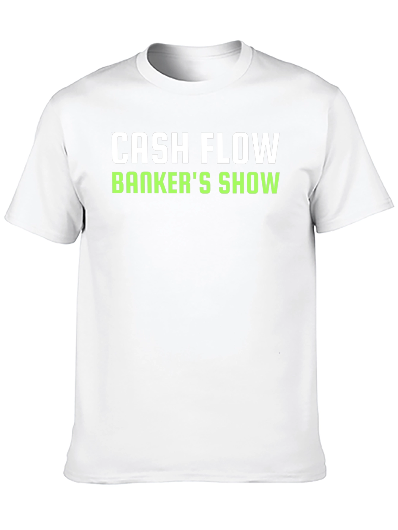 Cash Flow Bankers Show T-Shirt