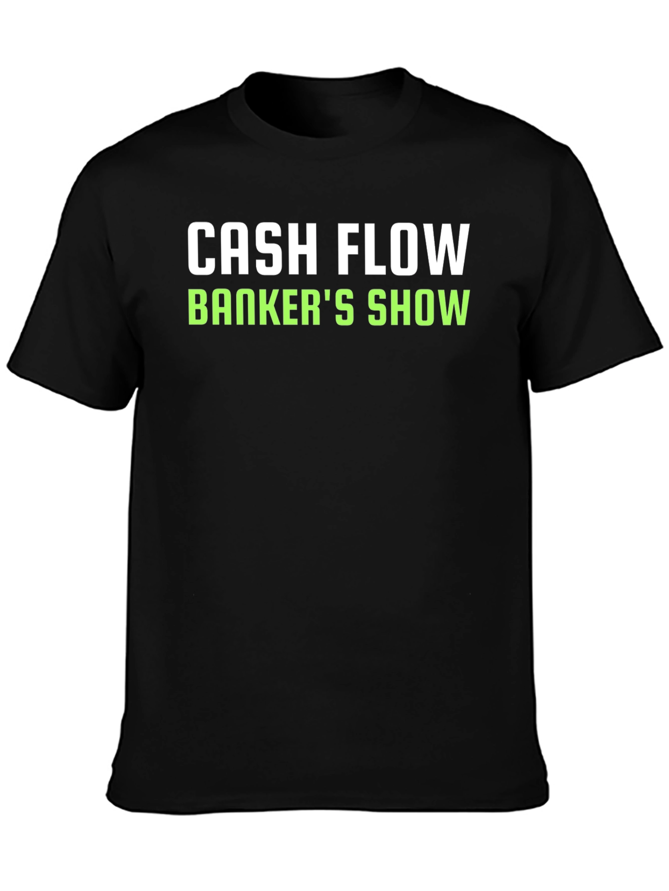 Cash Flow Bankers Show T-Shirt