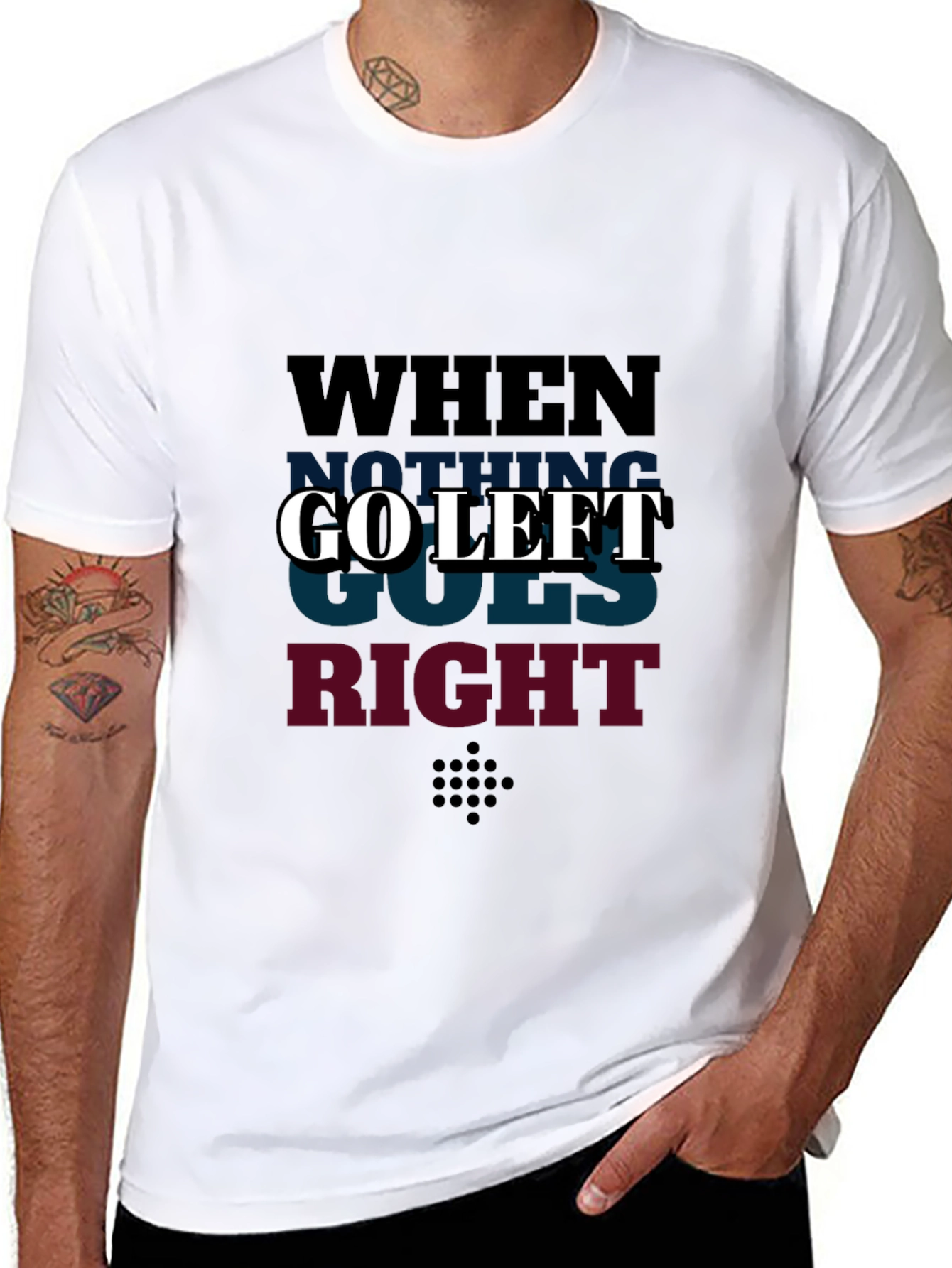 Go Left Graphic T-Shirt - When Nothing Goes Right