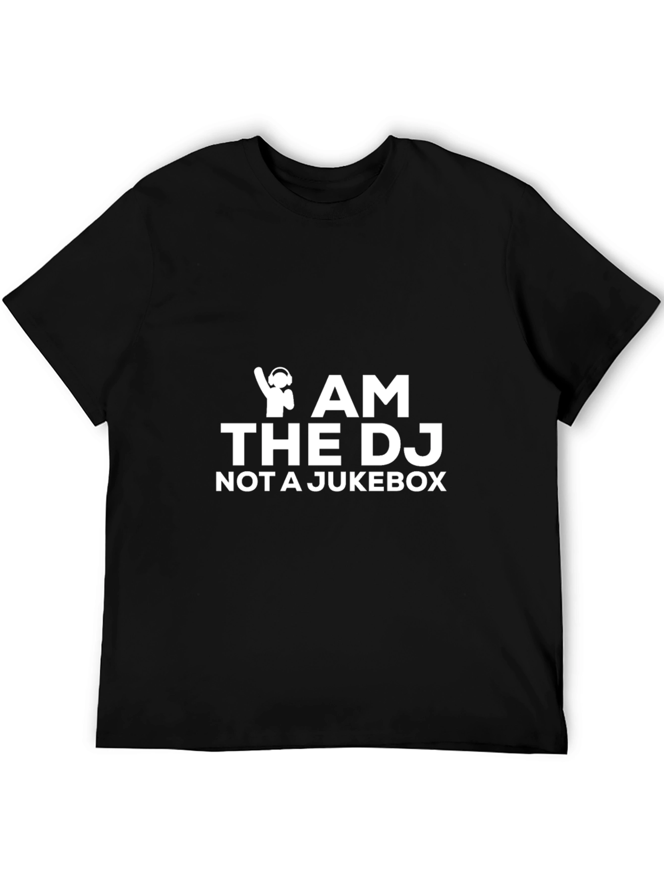 DJ T-Shirt - Am The DJ Not a Jukebox