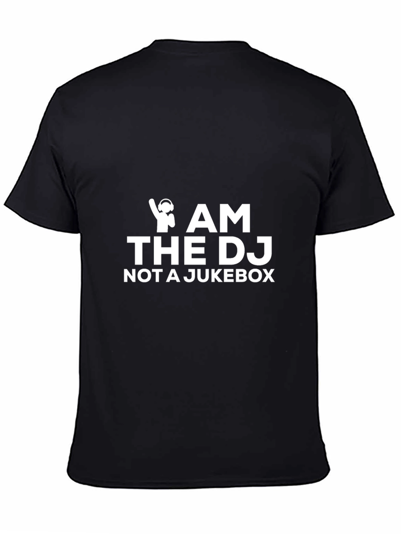 DJ T-Shirt - Am The DJ Not a Jukebox