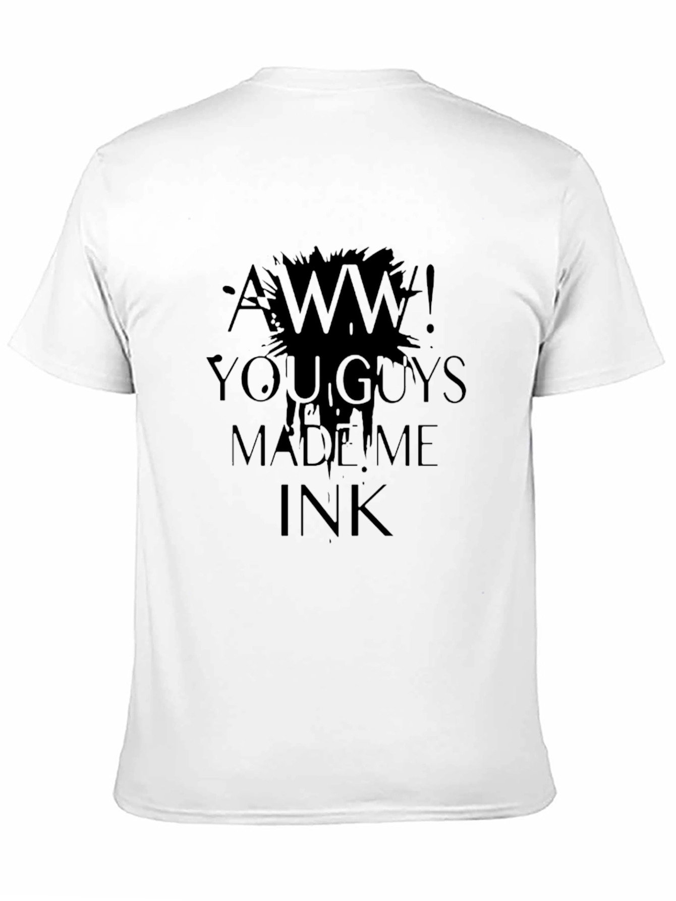 Aww! You Guys Made Me Ink Black T-Shirt