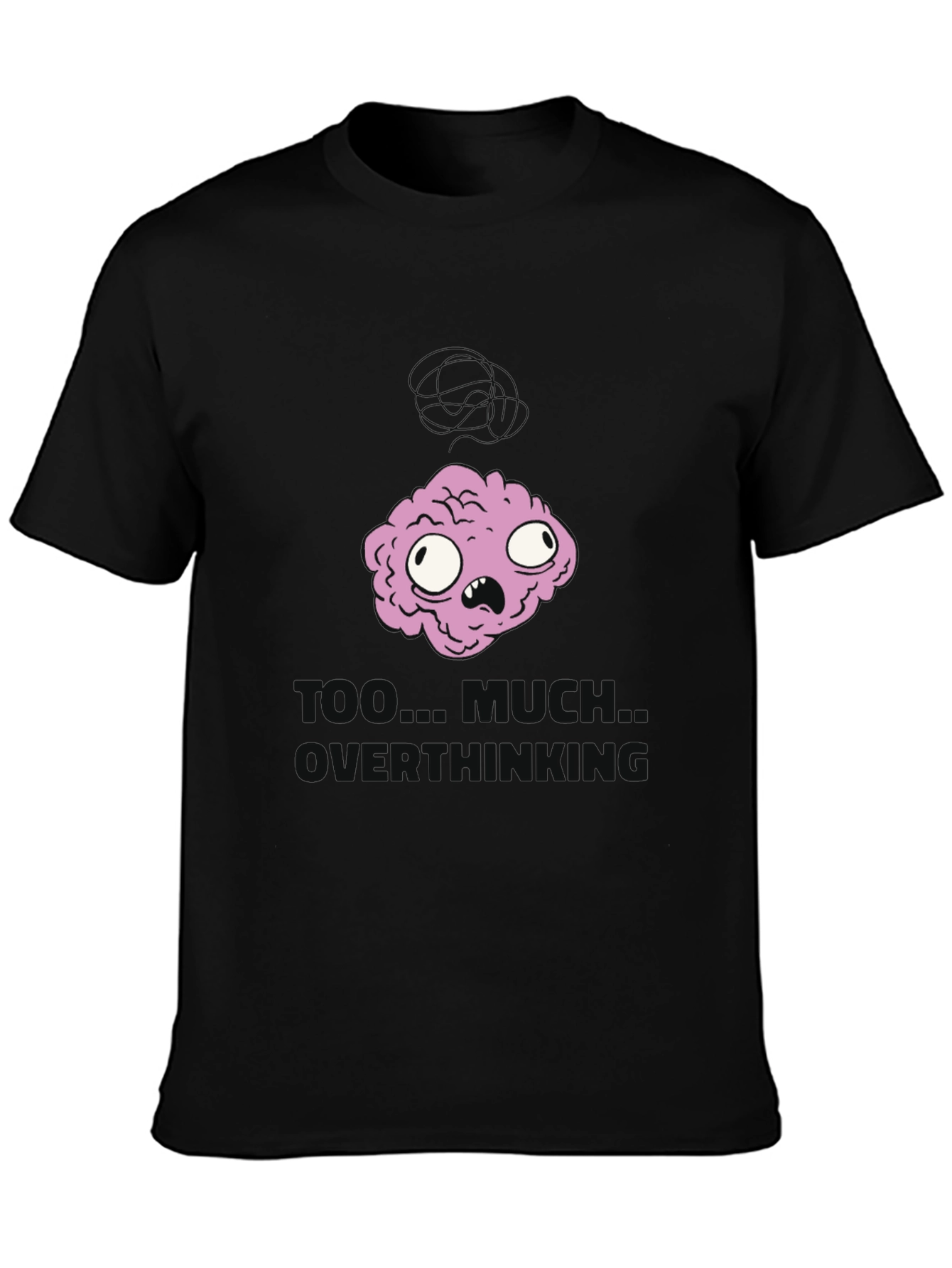 Too Much Over Thinking T-Shirt