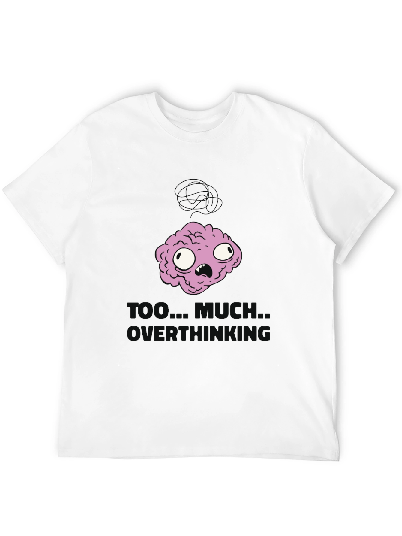 Too Much Over Thinking T-Shirt