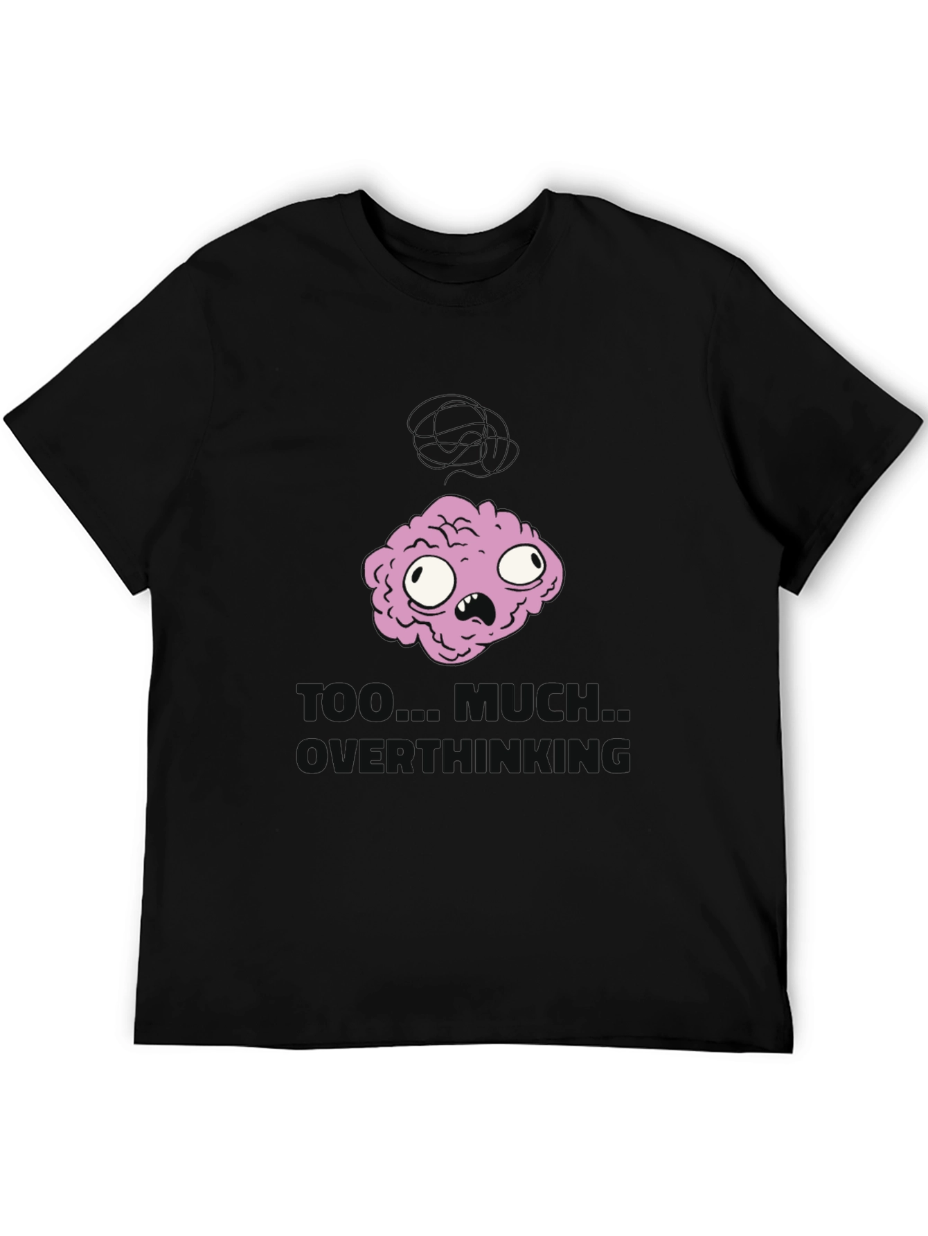 Too Much Over Thinking T-Shirt