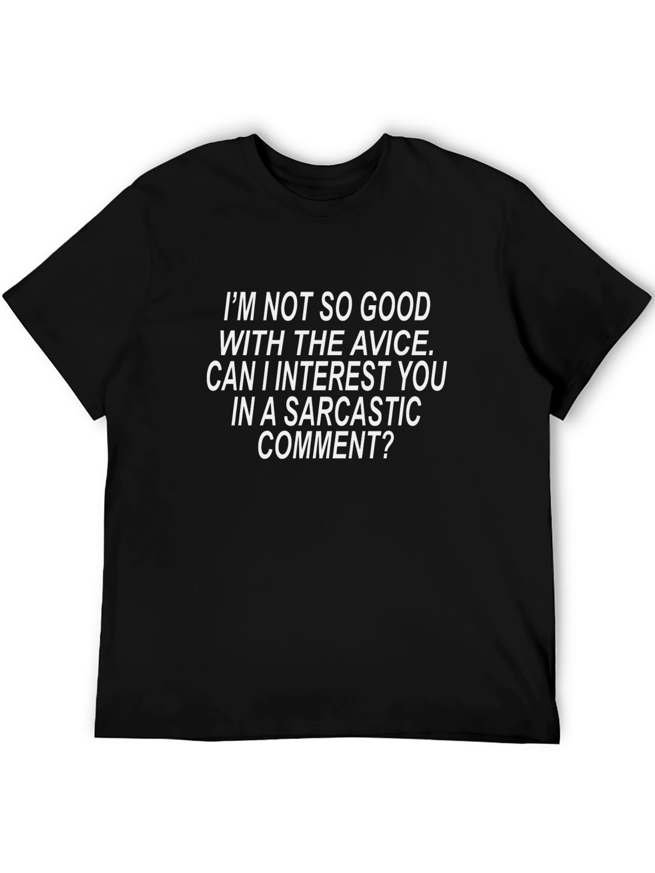 Sarcastic Comment T-Shirt - Novelty Graphic Tee
