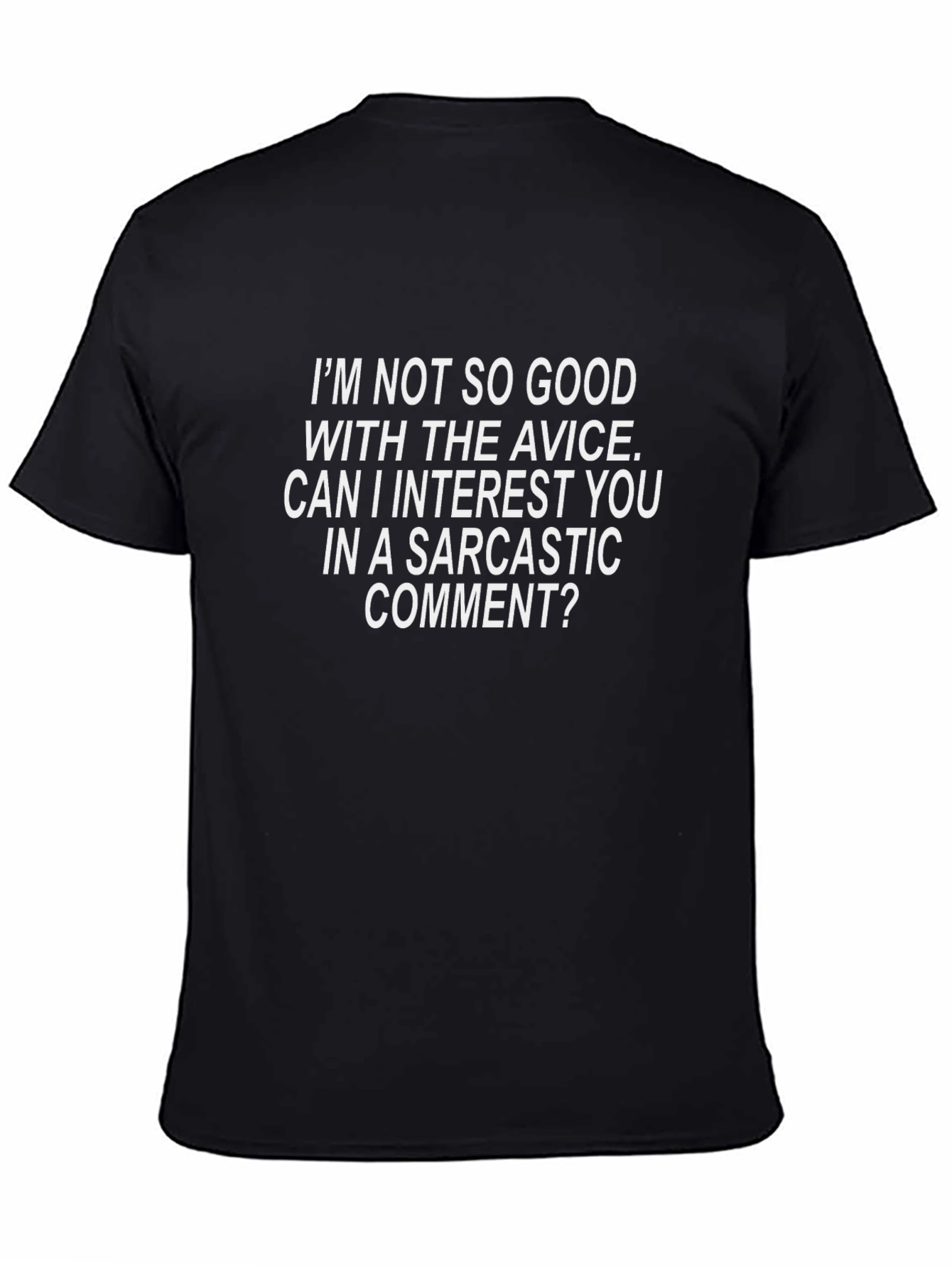 Sarcastic Comment T-Shirt - Novelty Graphic Tee