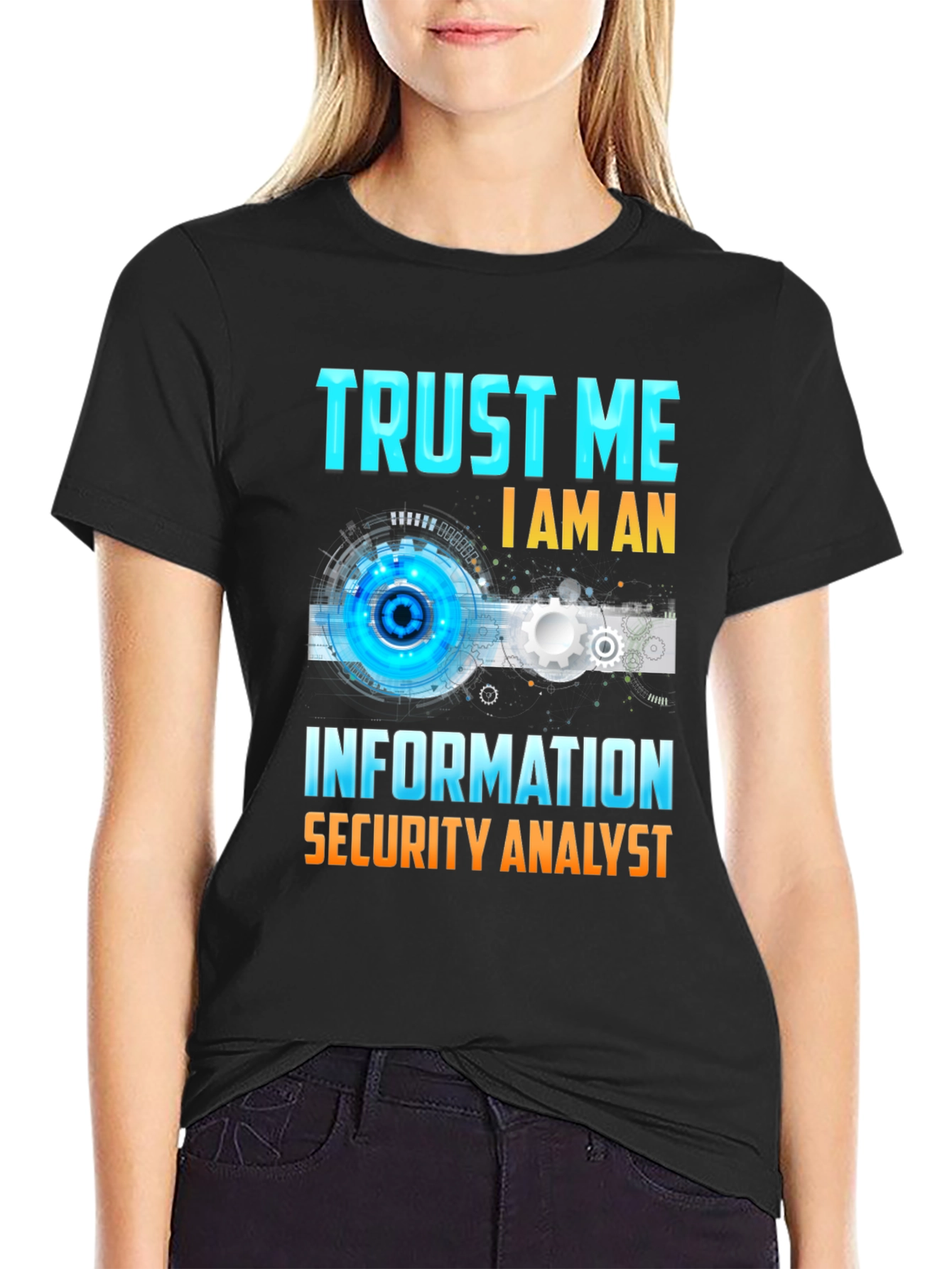 Trust Me Im An Information Security Analyst T-Shirt