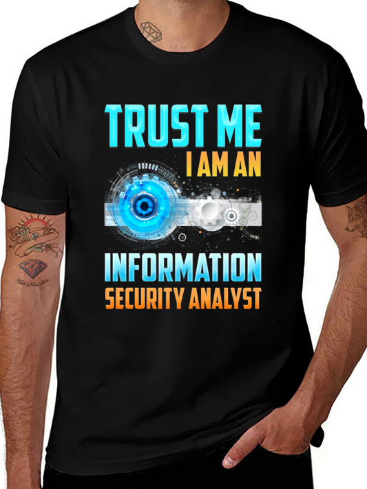 Trust Me Im An Information Security Analyst T-Shirt