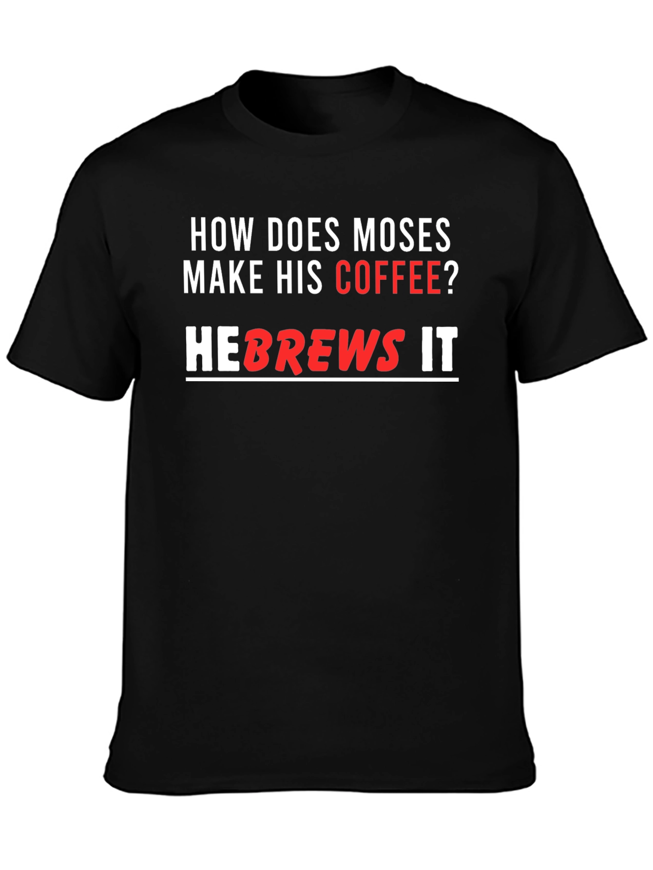 Moses Coffee T-Shirt - He brews it!