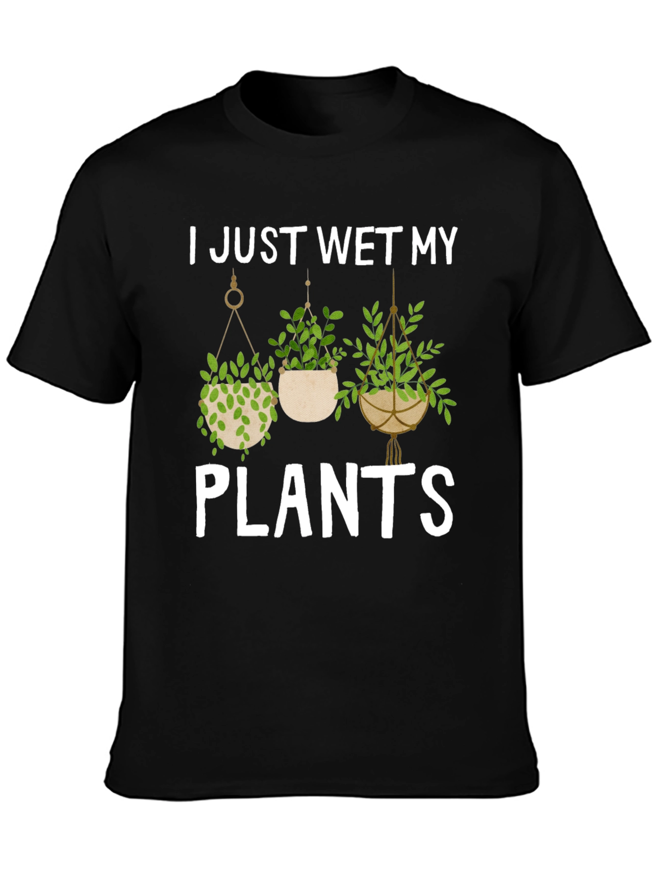 I Just Wet My Plants Graphic Tee
