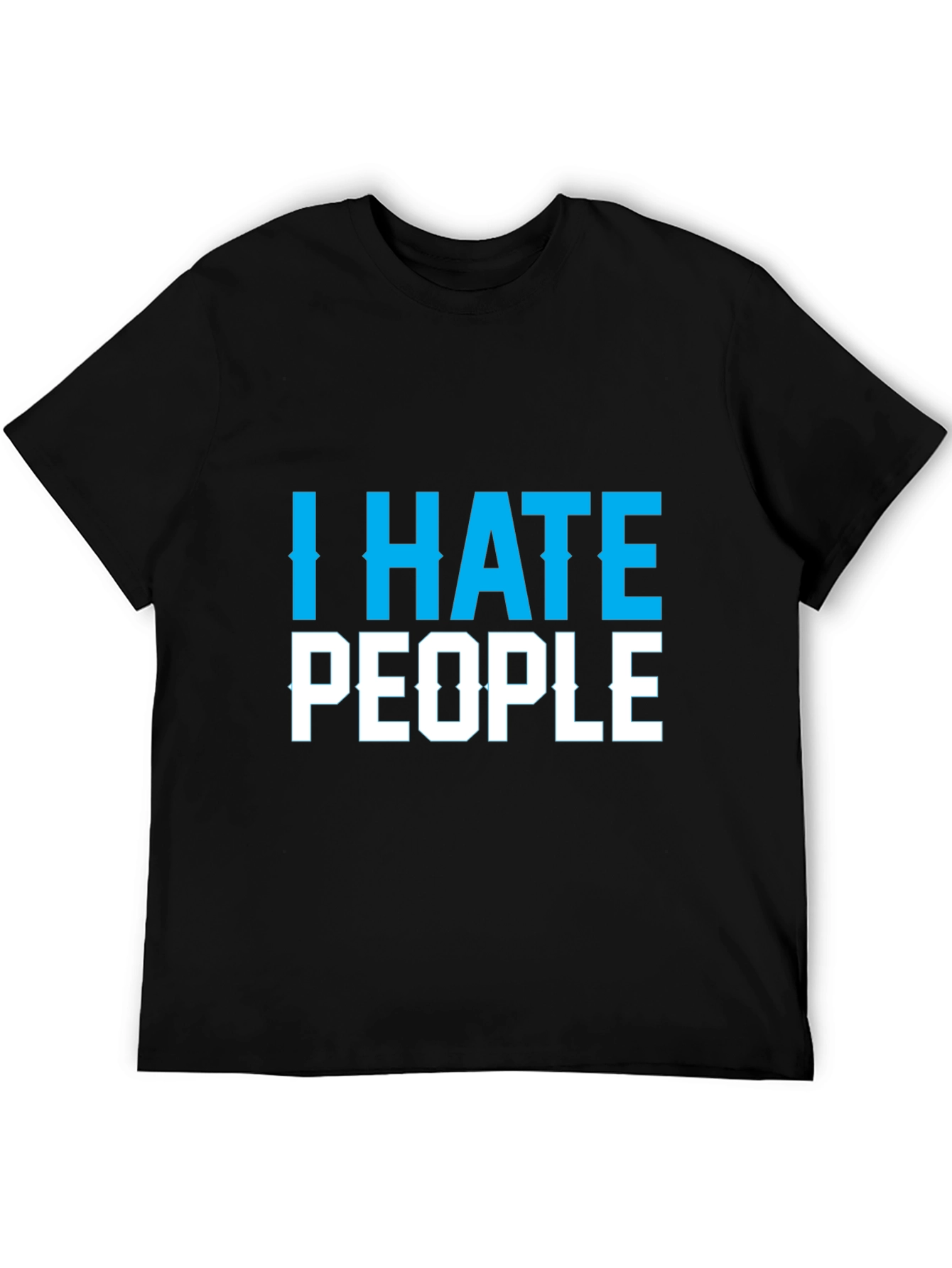 I Hate People Graphic Tee - Sarcastic Novelty T-Shirt