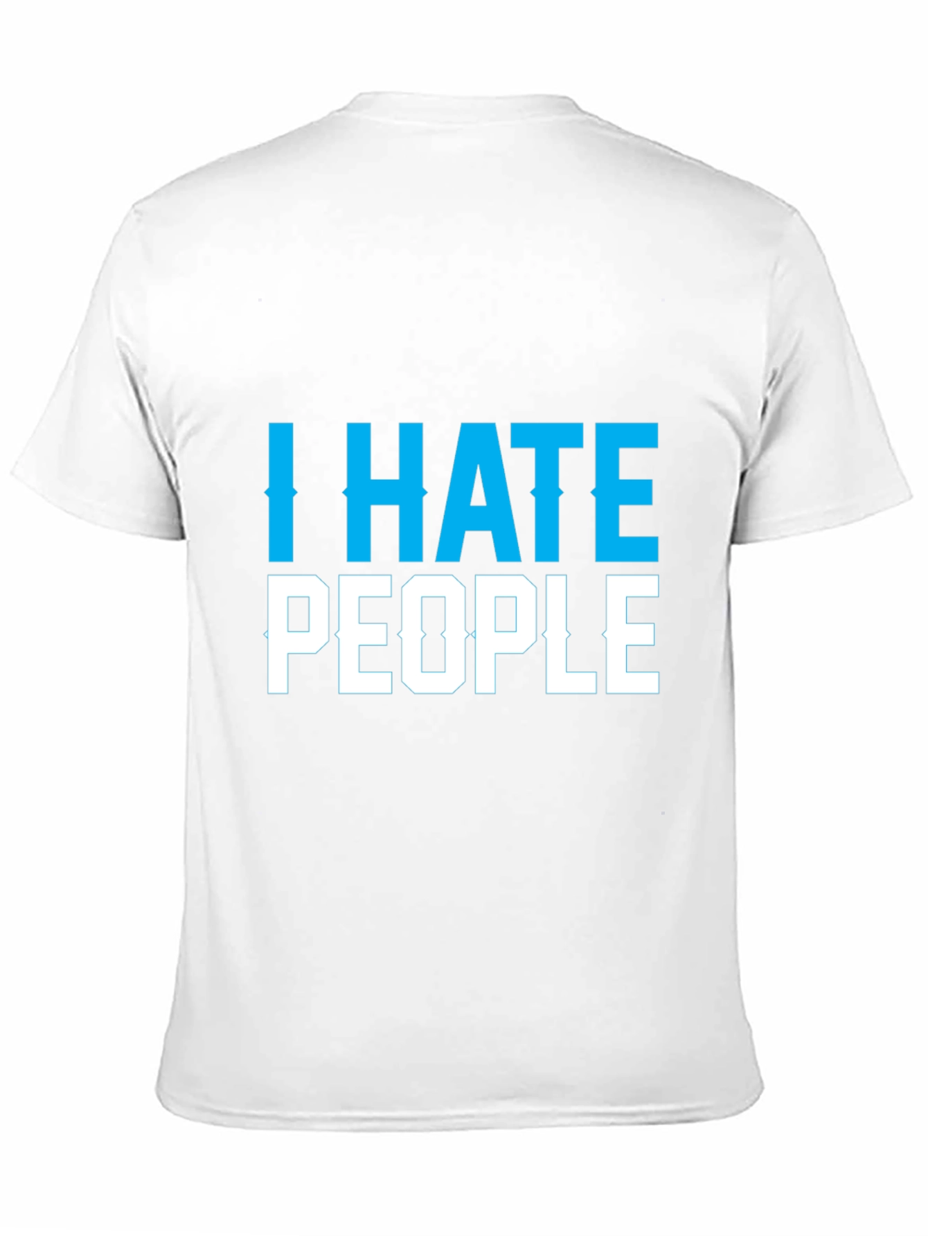 I Hate People Graphic Tee - Sarcastic Novelty T-Shirt