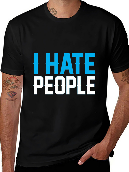 I Hate People Graphic Tee - Sarcastic Novelty T-Shirt