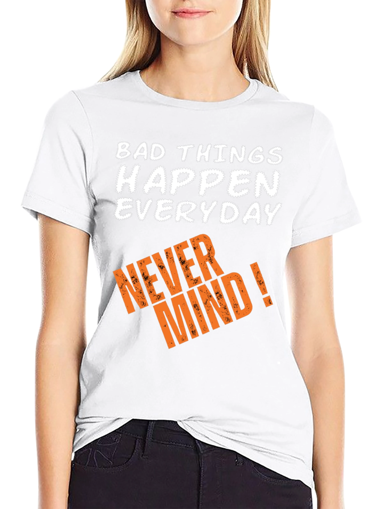 Bad Things Happen T-Shirt - Never Mind