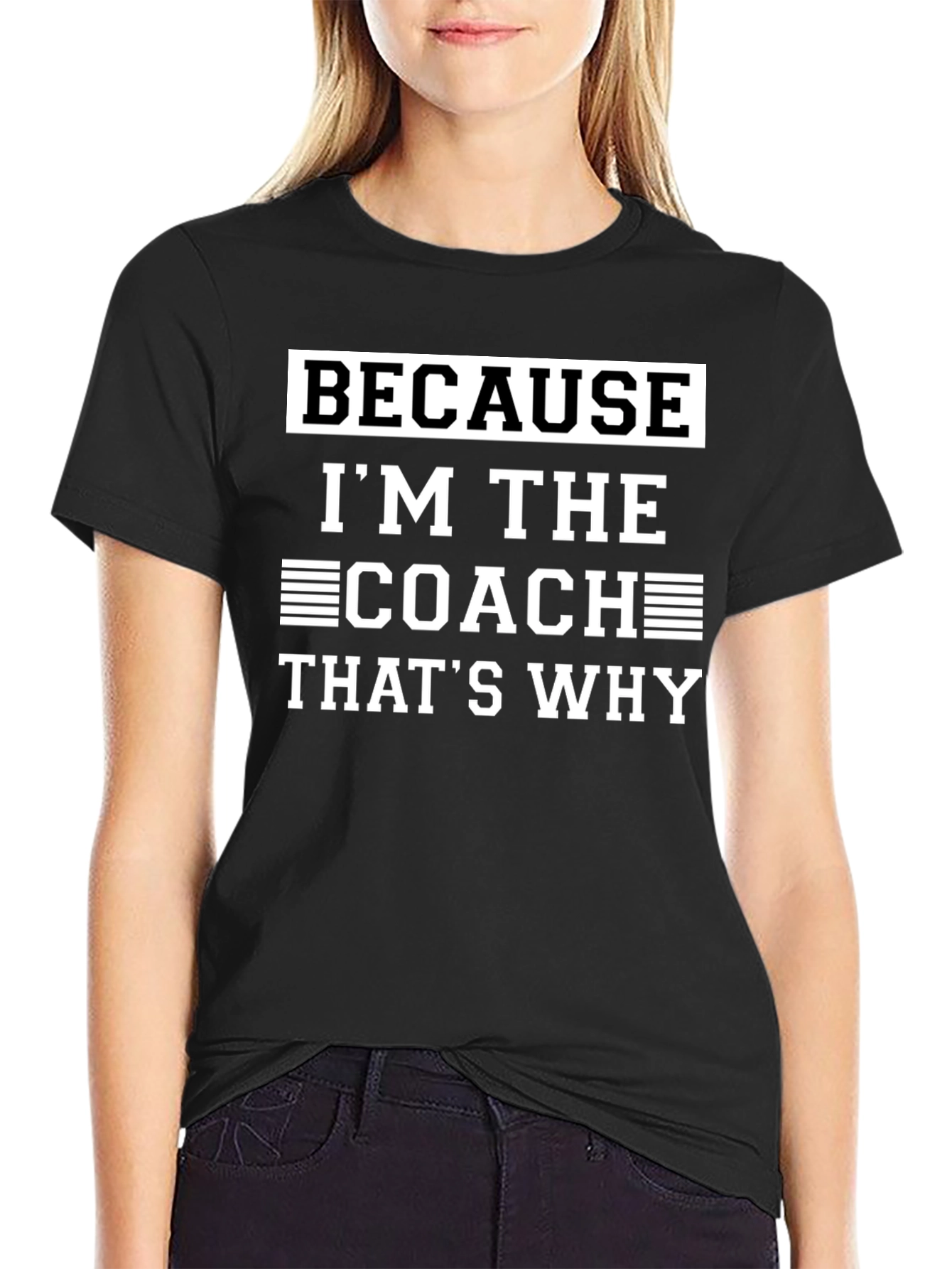 Coach T-Shirt - Because Im The Coach Thats Why