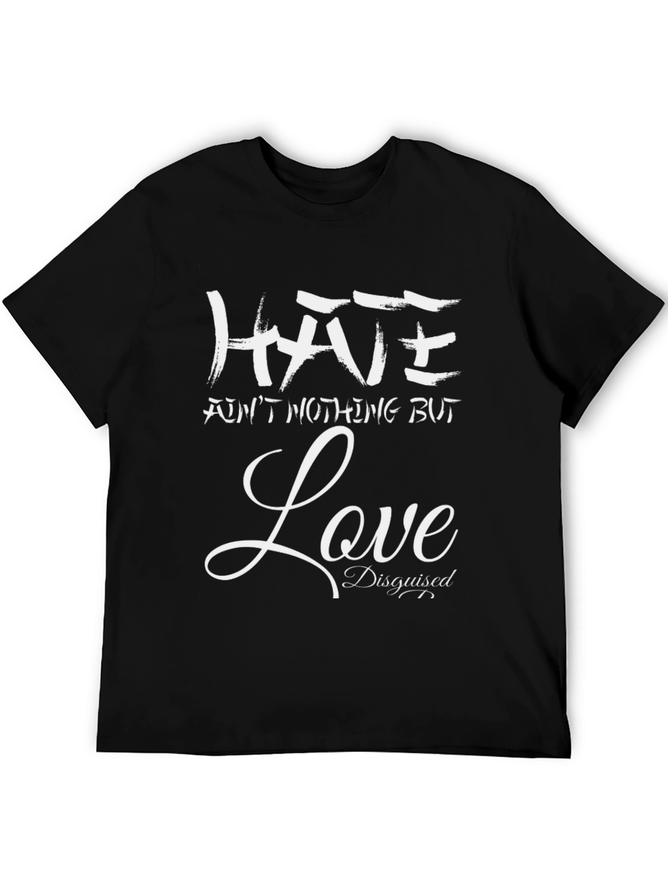 Hate Aint Nothing But Love Disguised T-Shirt