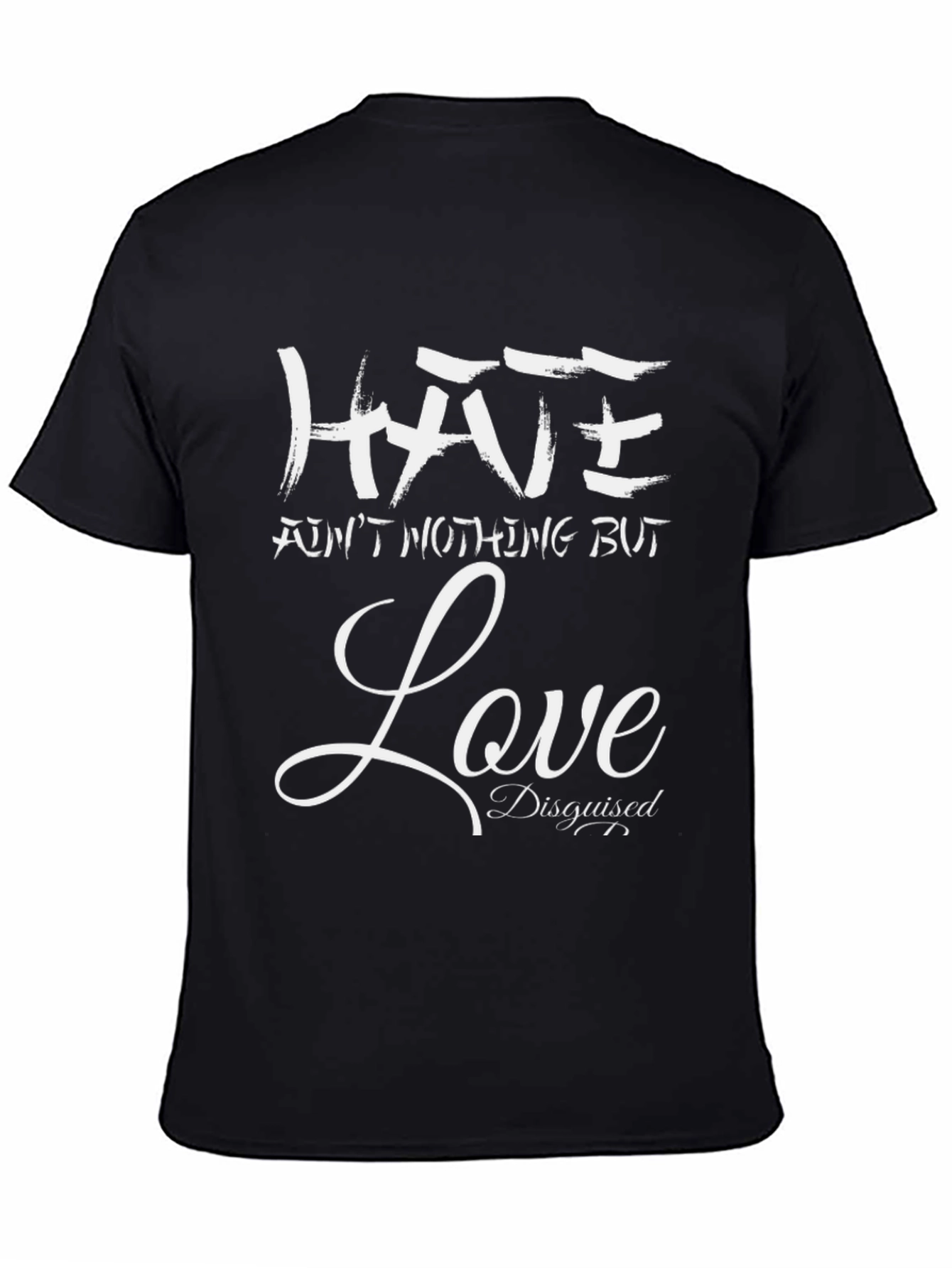 Hate Aint Nothing But Love Disguised T-Shirt
