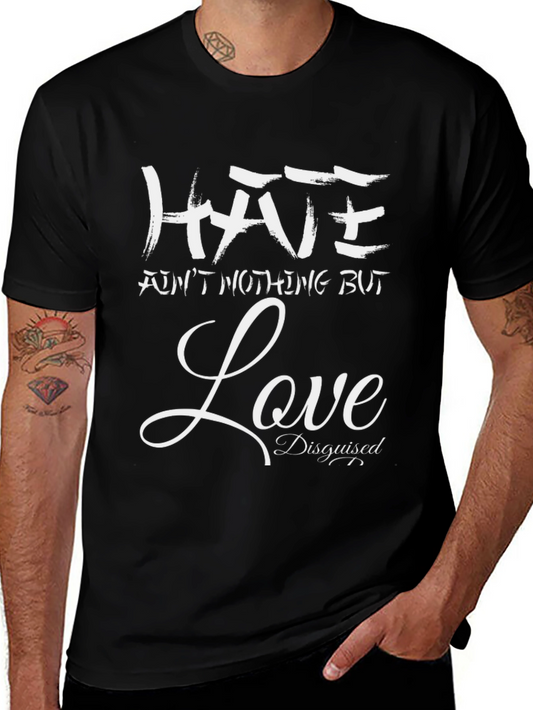 Hate Aint Nothing But Love Disguised T-Shirt