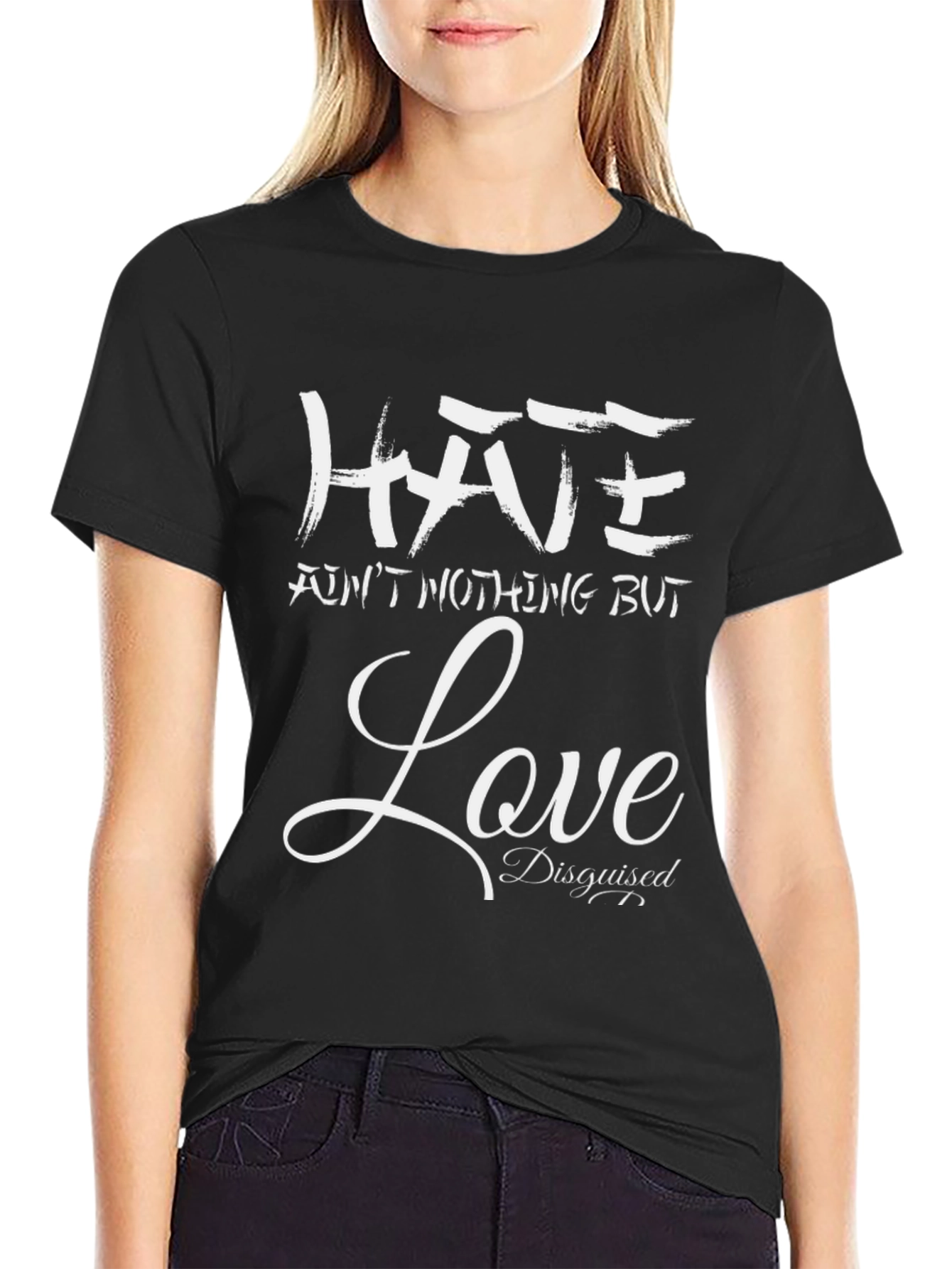 Hate Aint Nothing But Love Disguised T-Shirt