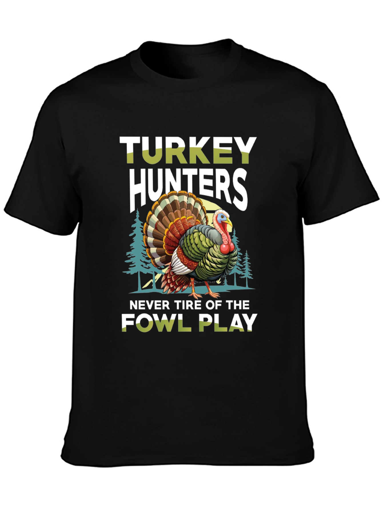 Turkey Hunters Fowl Play Graphic Tee
