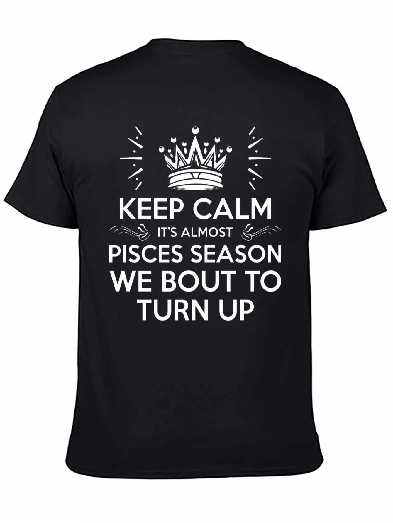 Pisces Season T-Shirt - Keep Calm & Turn Up!