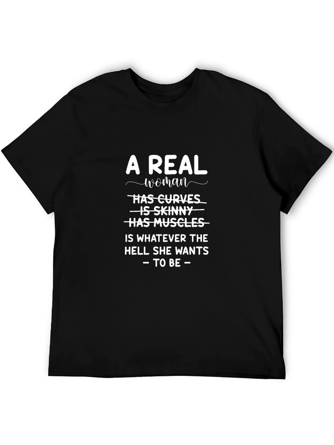 Empowering Womens T-Shirt - A Real Woman