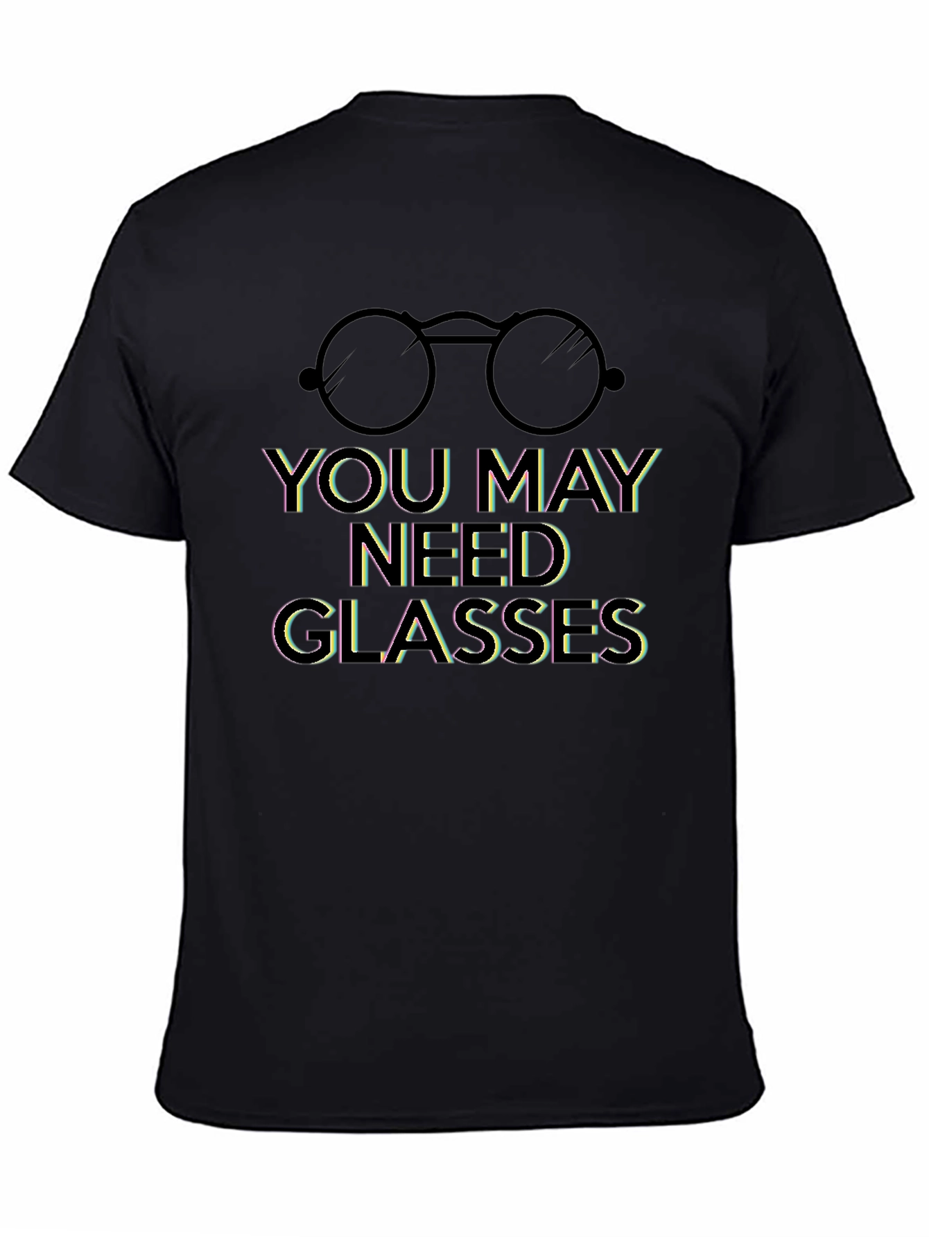 Humorous You May Need Glasses Graphic Tee