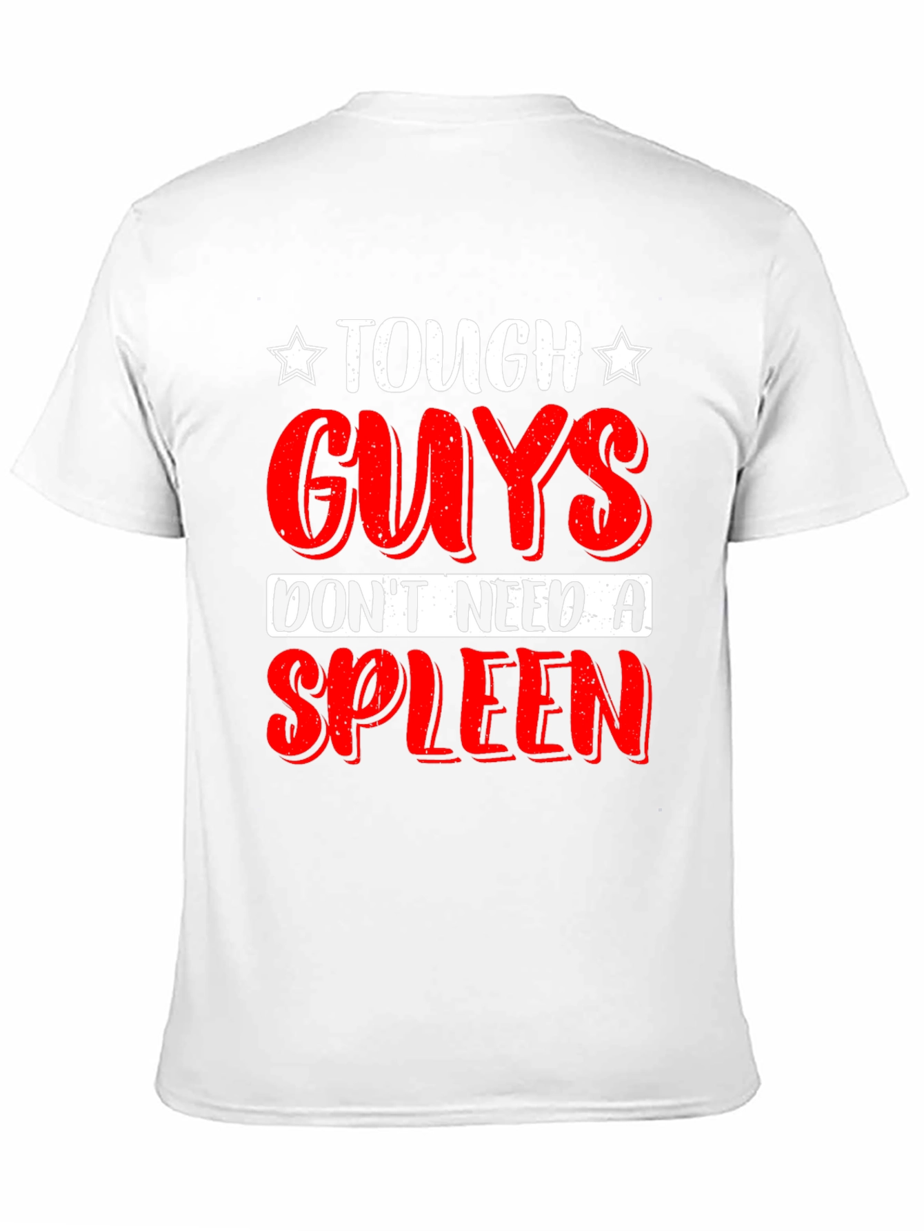 Tough Guys Dont Need a Spleen T-Shirt
