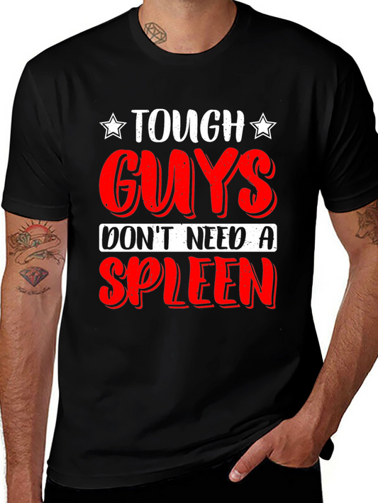 Tough Guys Dont Need a Spleen T-Shirt
