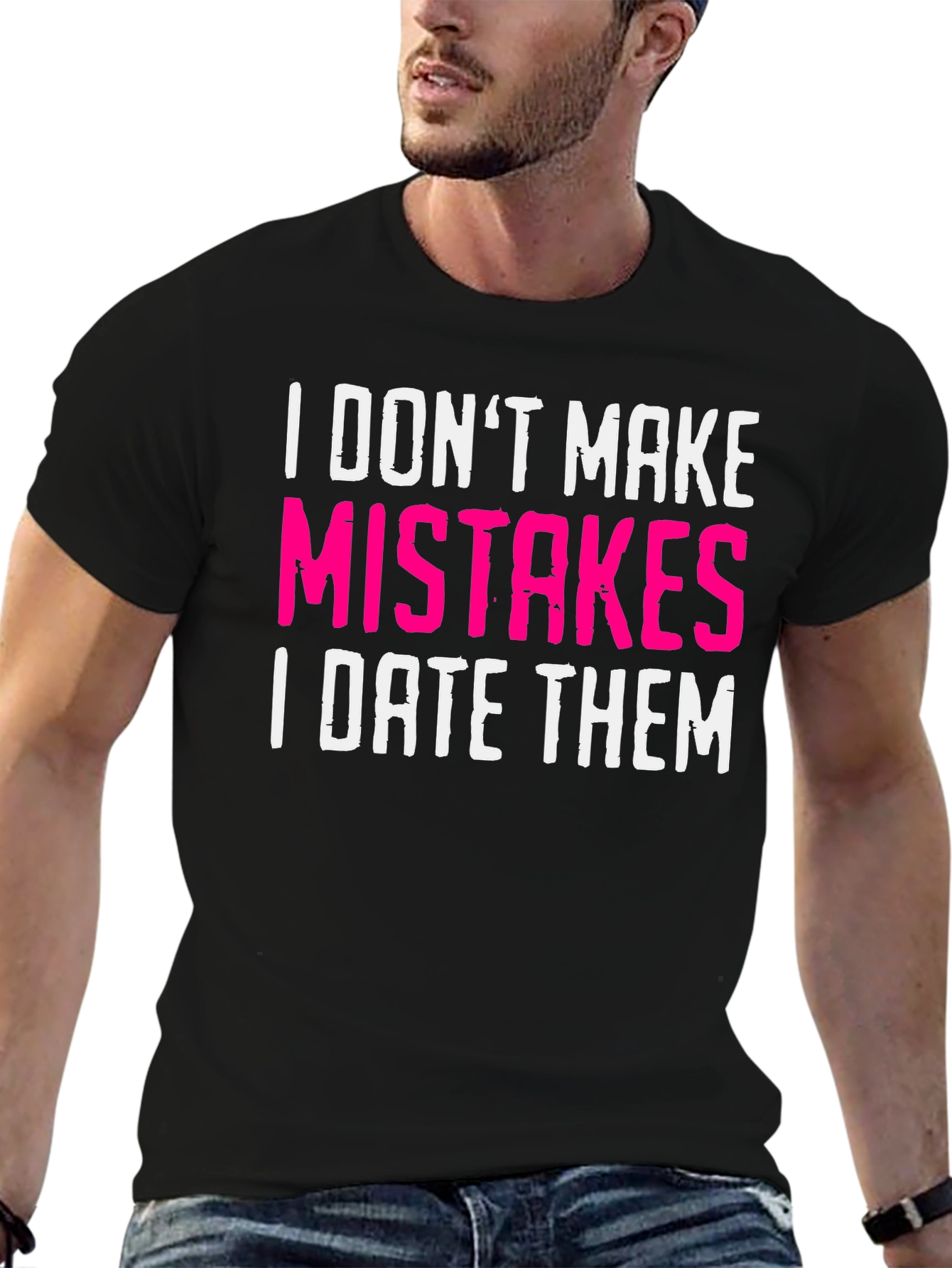 Funny Dating T-Shirt: I Dont Make Mistakes