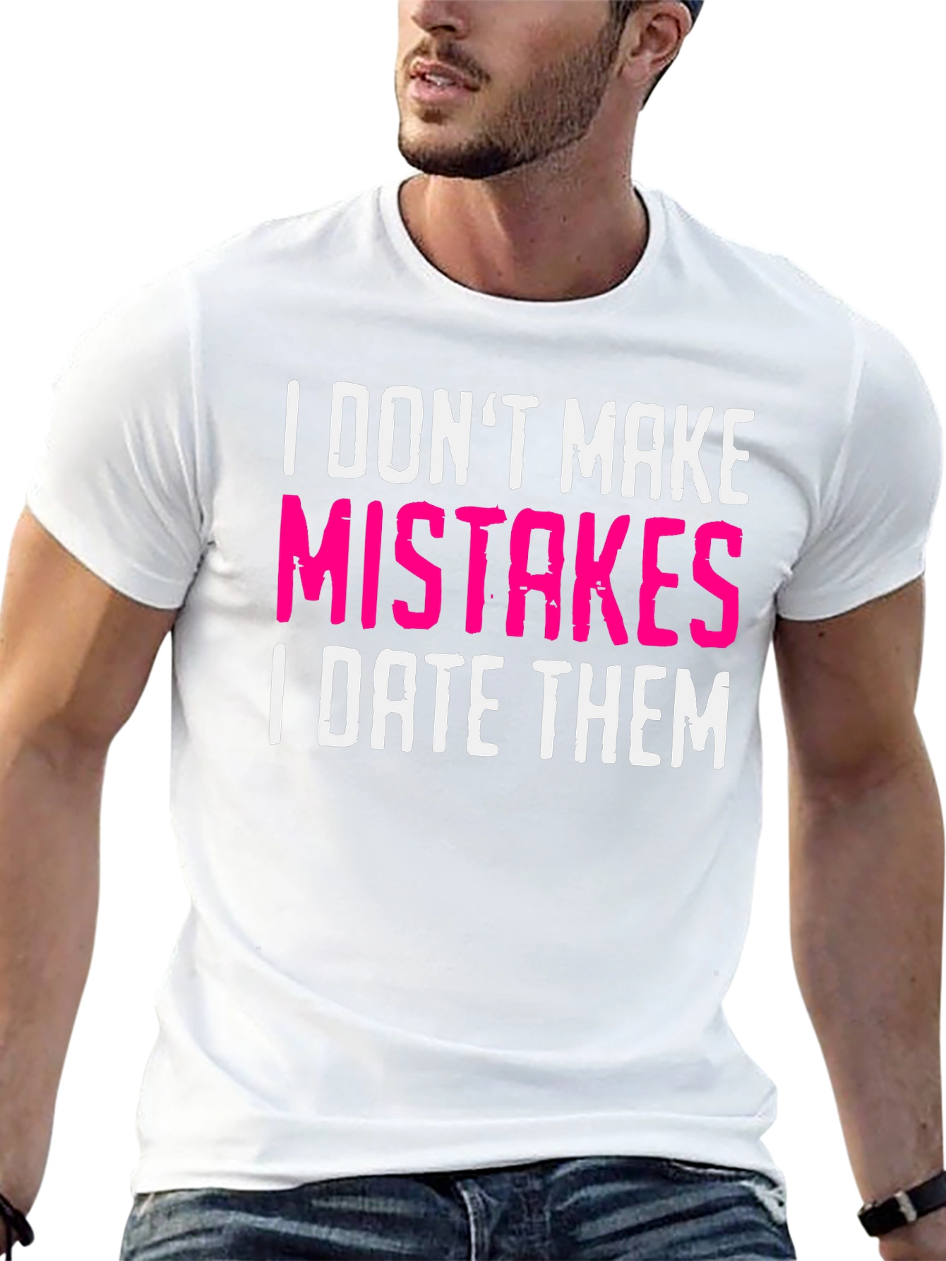 Funny Dating T-Shirt: I Dont Make Mistakes