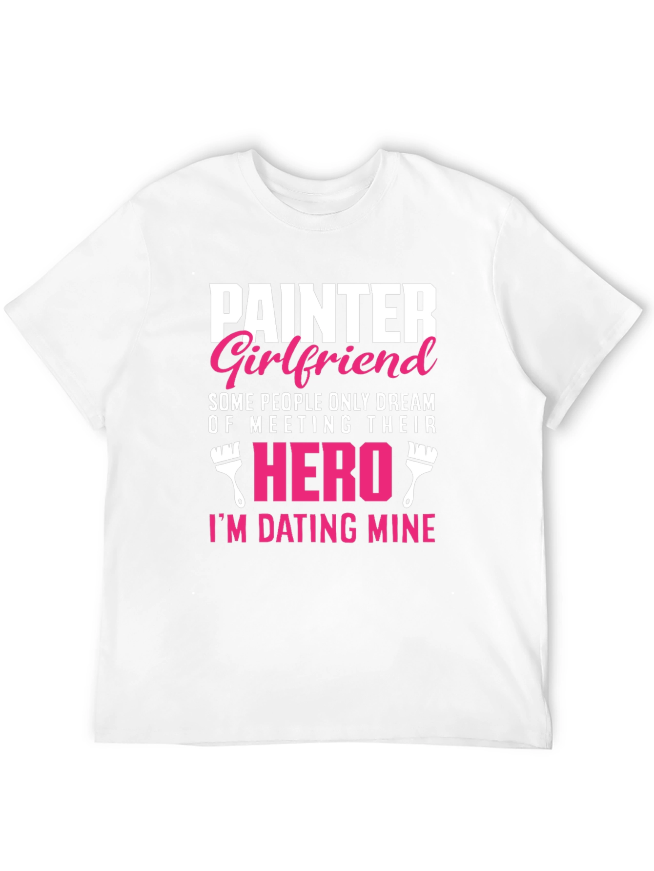 Painter Girlfriend T-Shirt - Dating My Hero