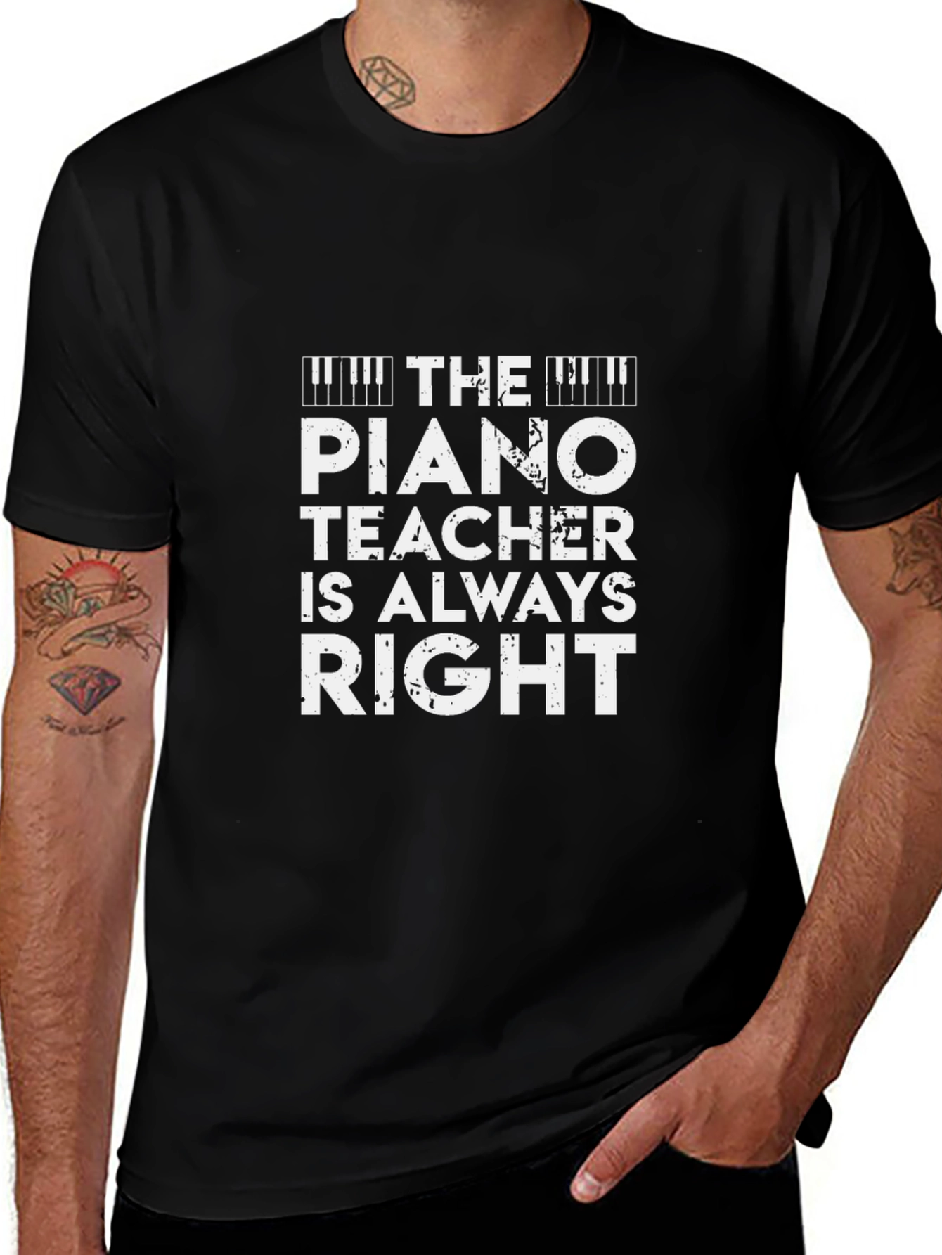 The Piano Teacher Is Always Right - Novelty T-Shirt