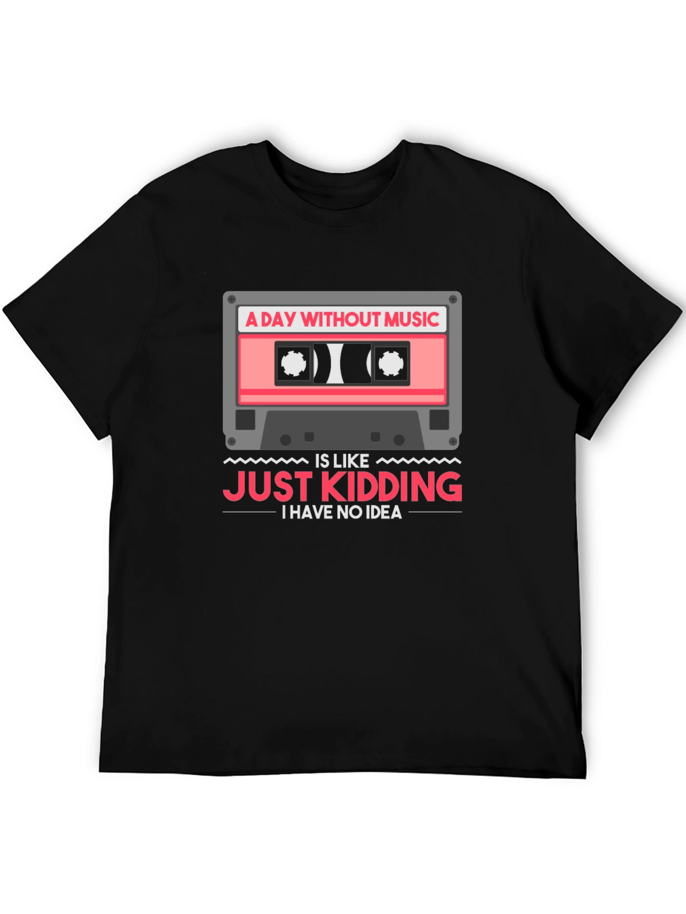 A Day Without Music - Funny Graphic T-Shirt