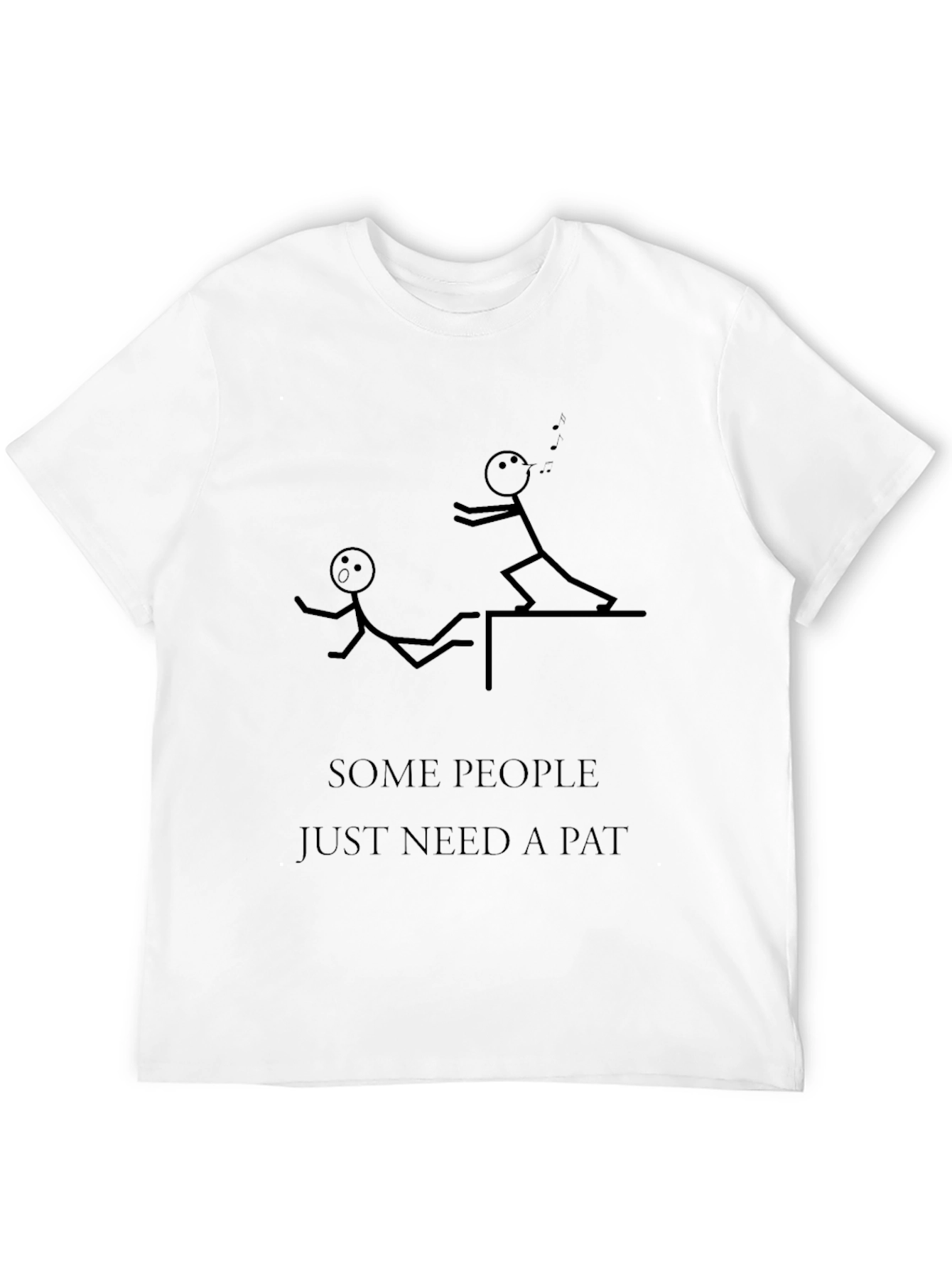 Humorous Some People Need A Pat Graphic Tee