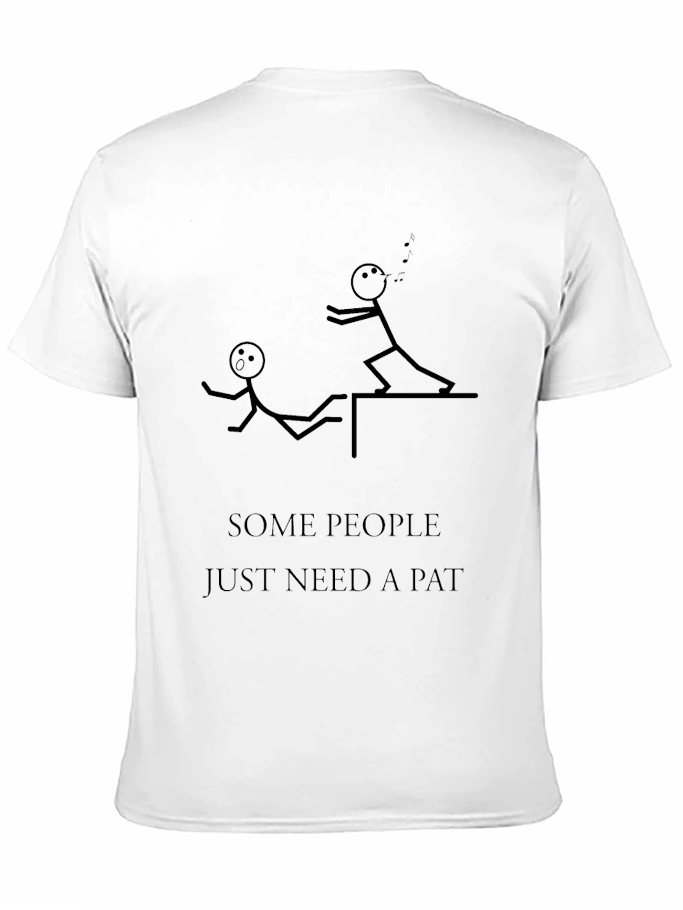 Humorous Some People Need A Pat Graphic Tee