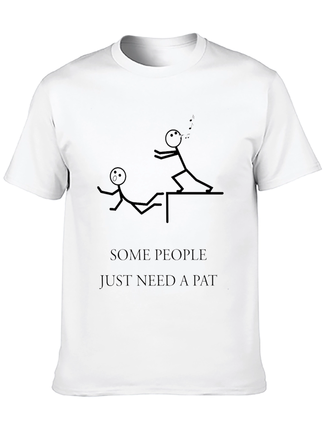 Humorous Some People Need A Pat Graphic Tee