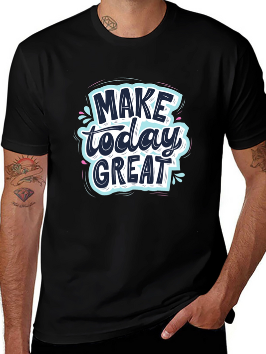 Make Today Great Graphic Tee - Stylish Cotton Comfort