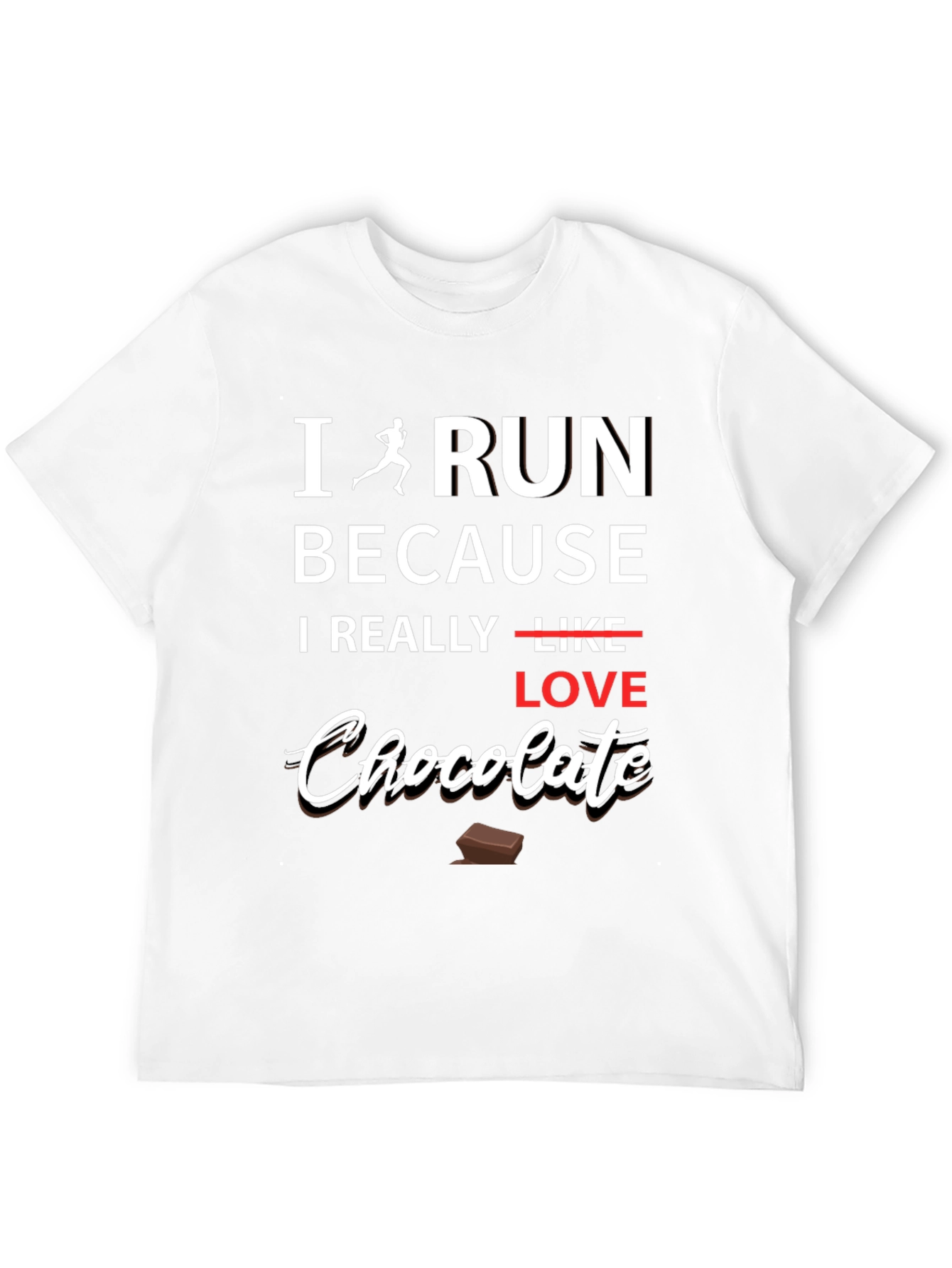 I Run Because I Love Chocolate Graphic T-Shirt