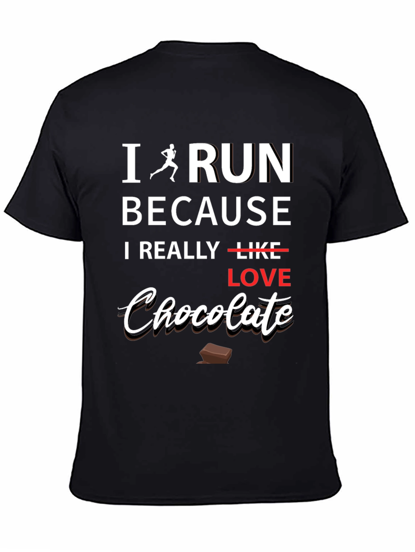 I Run Because I Love Chocolate Graphic T-Shirt