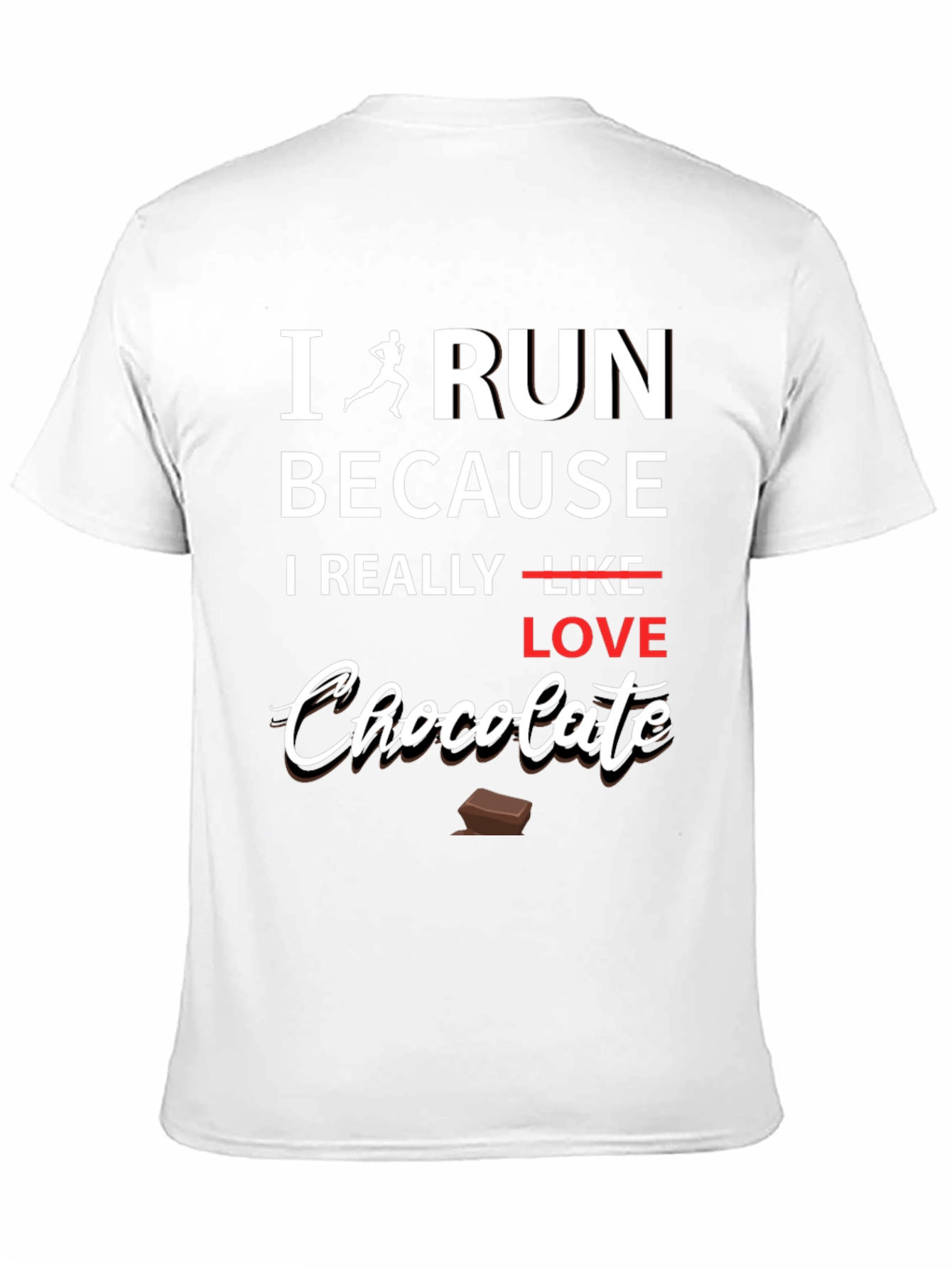 I Run Because I Love Chocolate Graphic T-Shirt