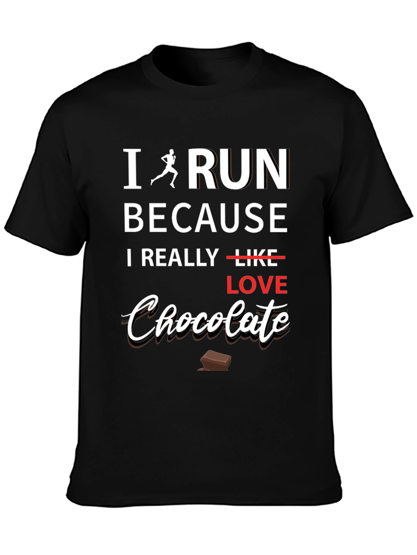 I Run Because I Love Chocolate Graphic T-Shirt