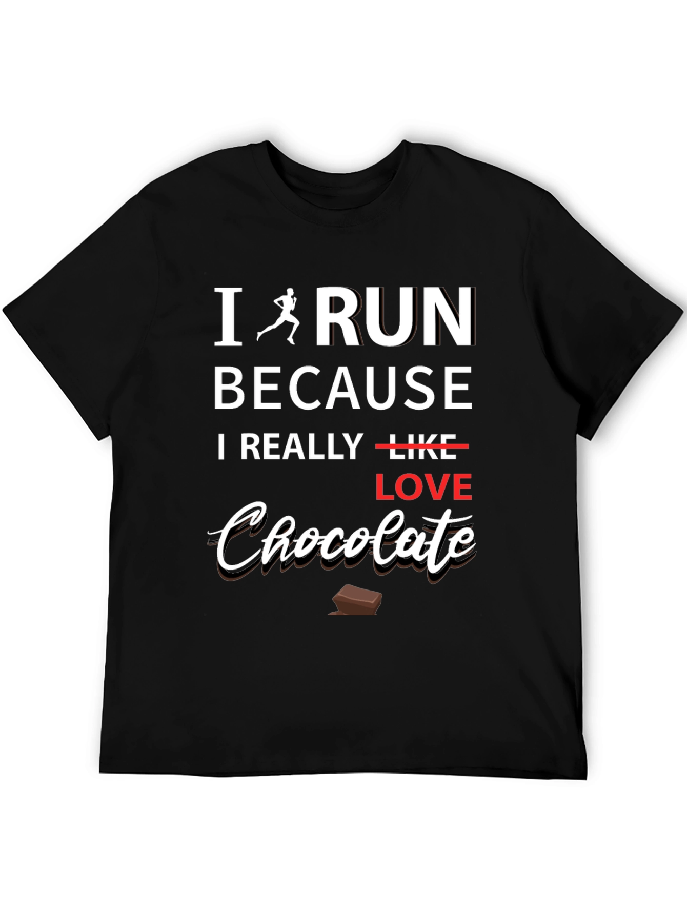 I Run Because I Love Chocolate Graphic T-Shirt