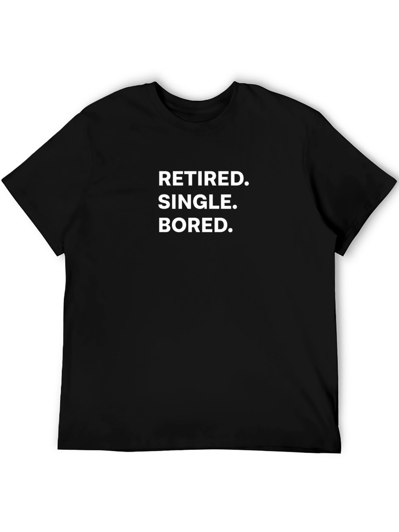 Retired Single Bored Funny T-Shirt