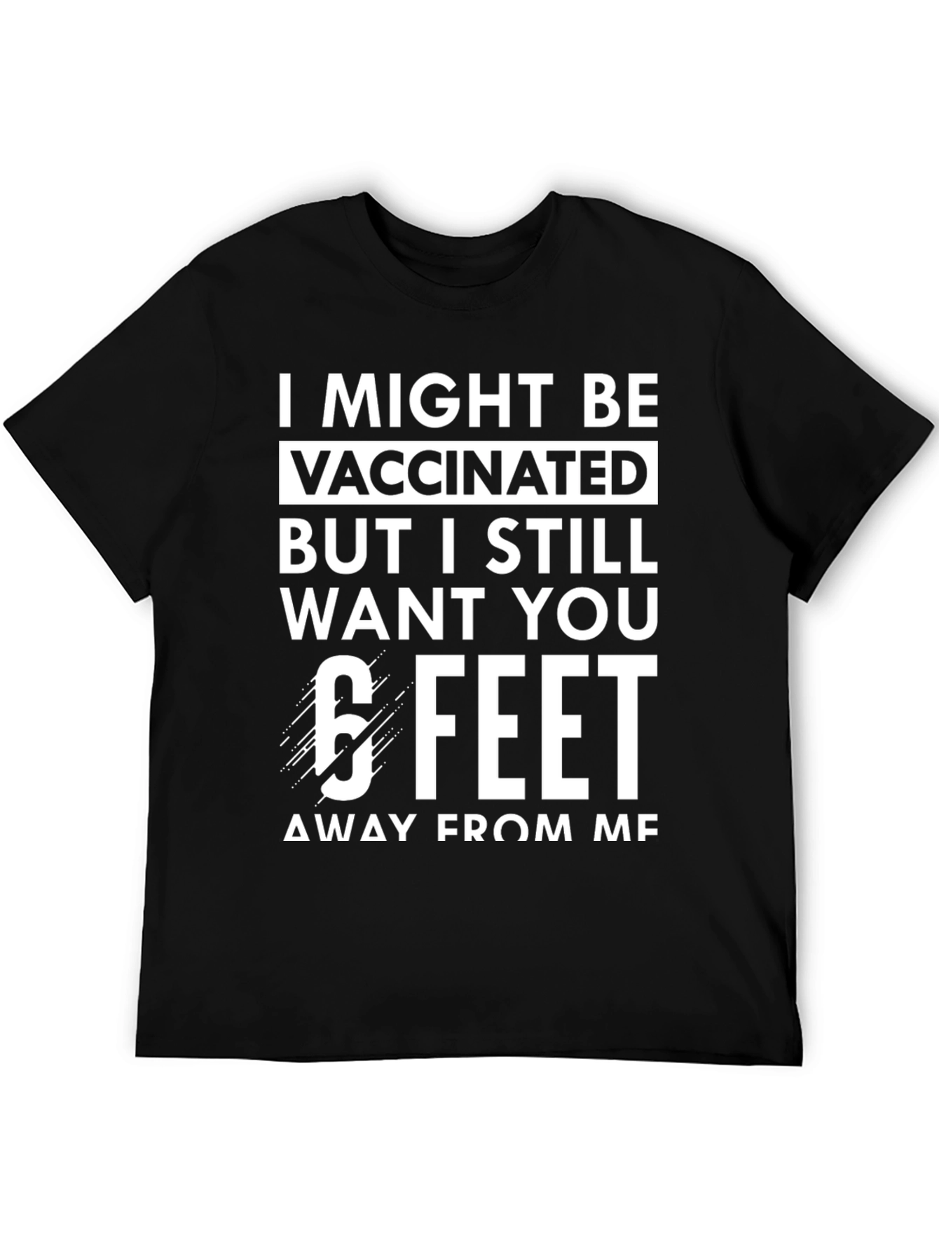 Vaccinated 6 Feet T-Shirt Funny Sarcastic Social Distancing Tee