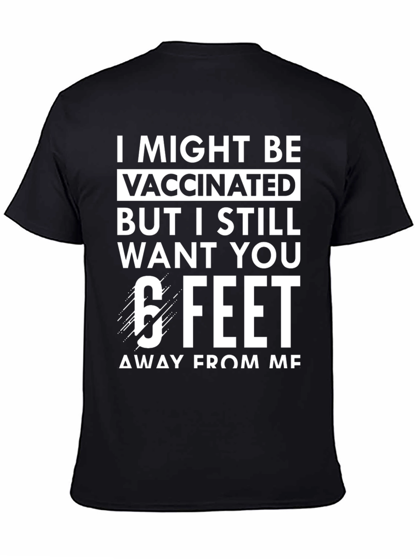 Vaccinated 6 Feet T-Shirt Funny Sarcastic Social Distancing Tee