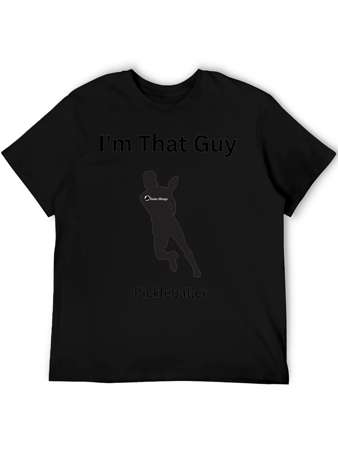 Im That Guy Pickleballer T-Shirt