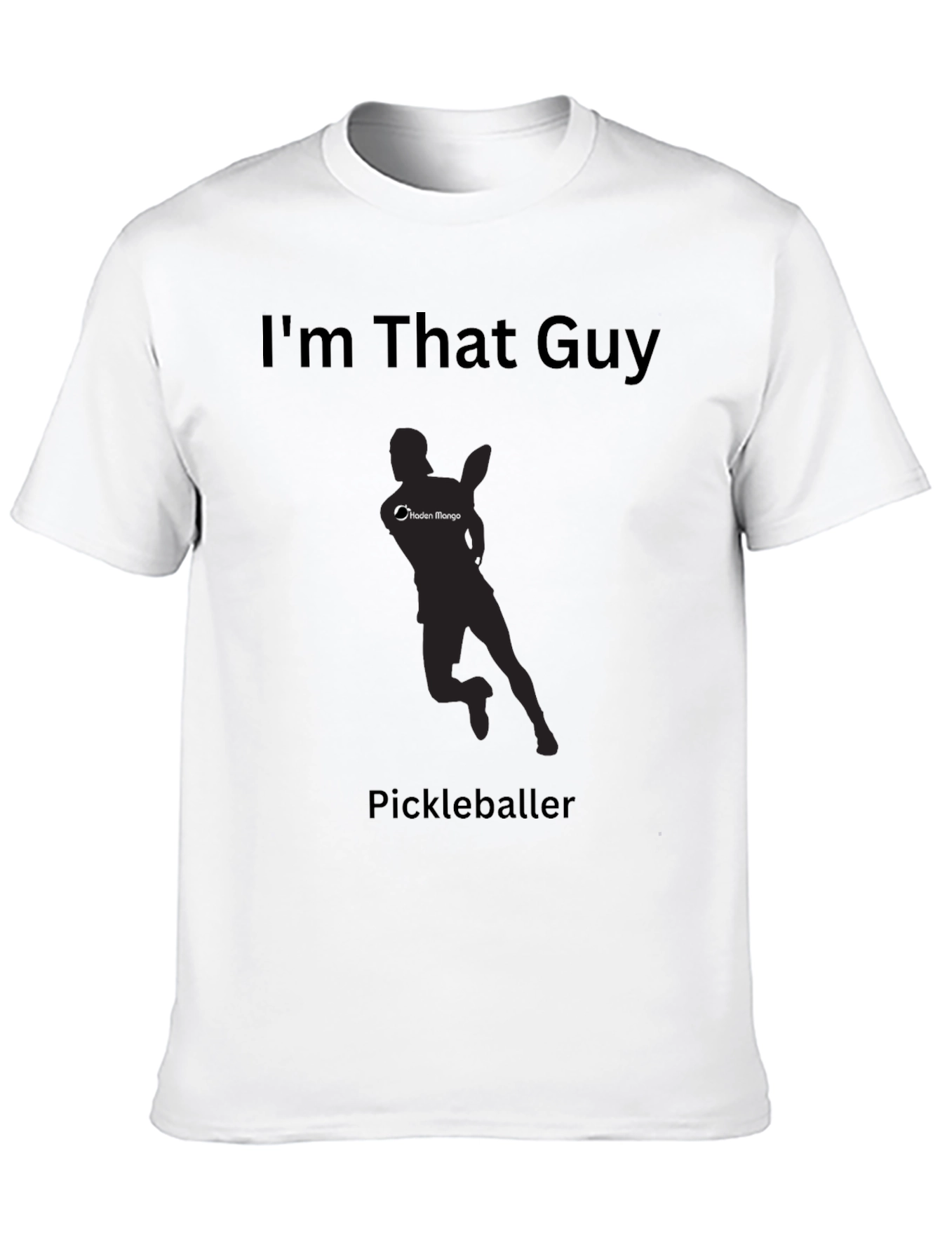 Im That Guy Pickleballer T-Shirt